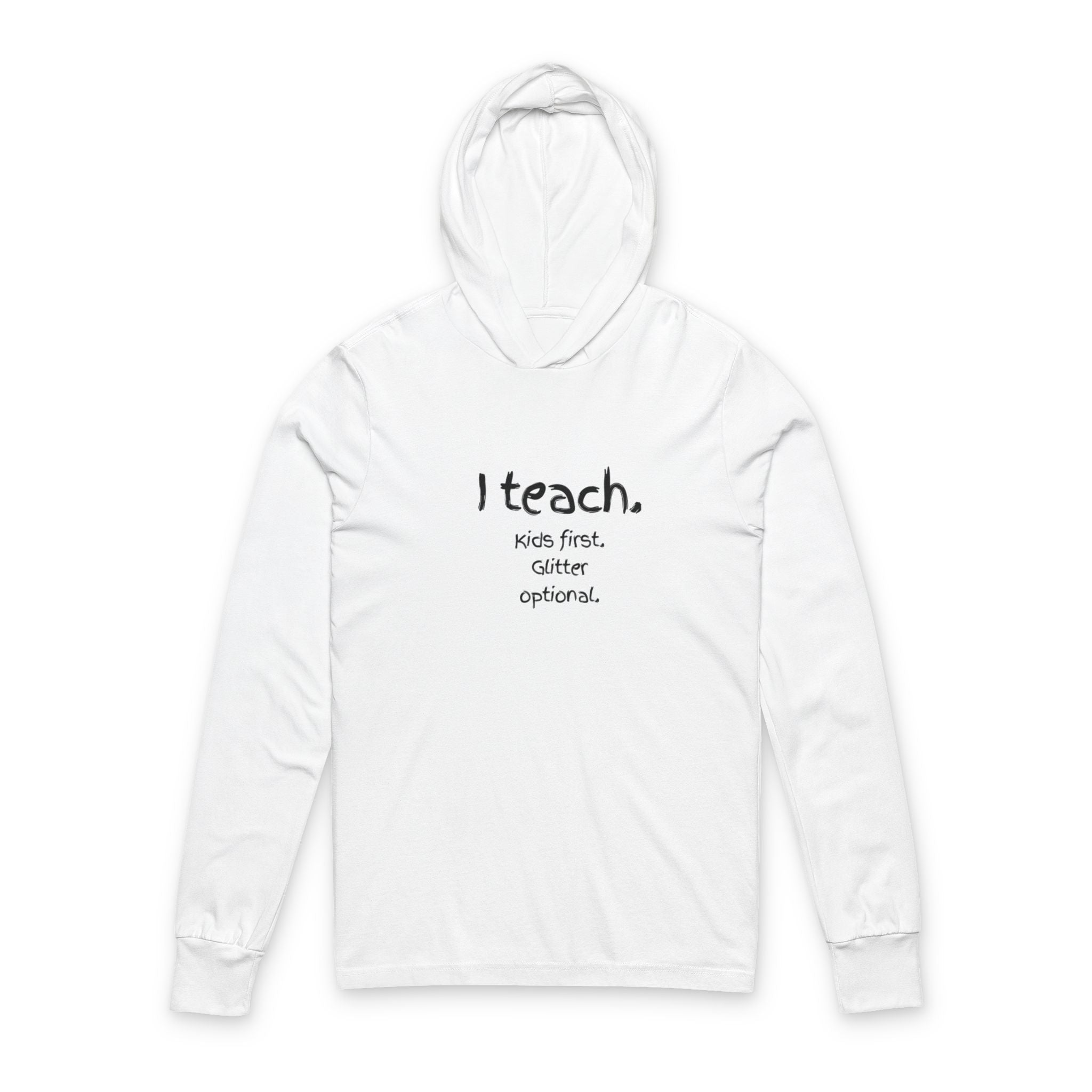 Teacher Hoodie Tee — "I teach. Kids first. Glitter optional." with Colorful Back Art