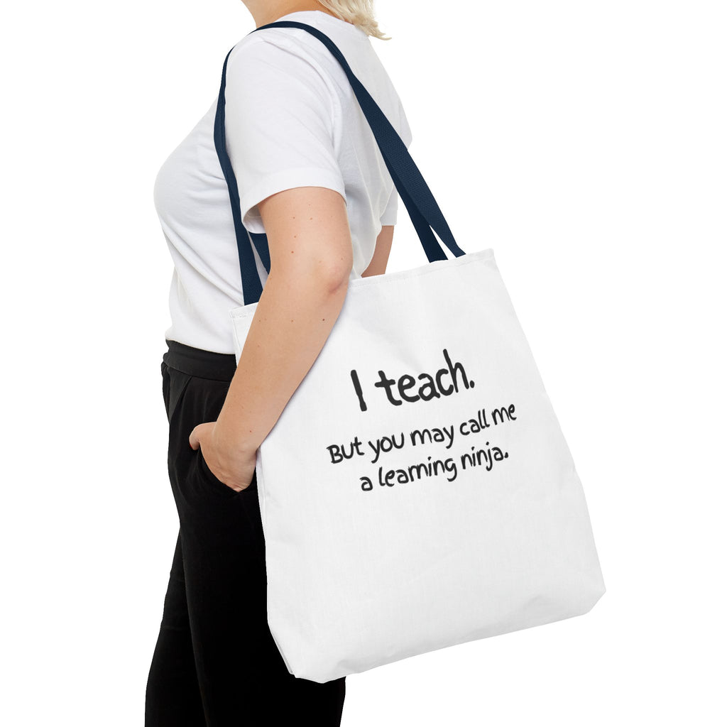 Teacher Tote Bag - "I teach. But you may call me a learning ninja."