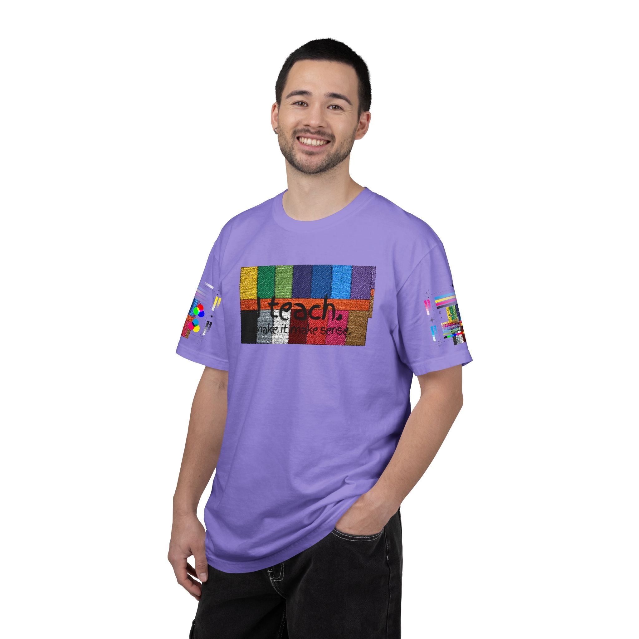 Teacher T-Shirt — "I teach. I make it make sense." with Colorful Original Art Back Print