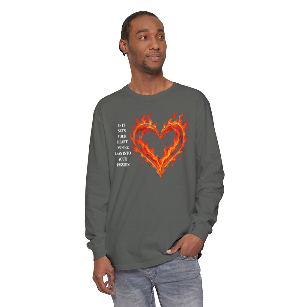 If It Sets Your Heart On Fire Long Sleeve T-Shirt — "If It Sets Your Heart On Fire" Graphic