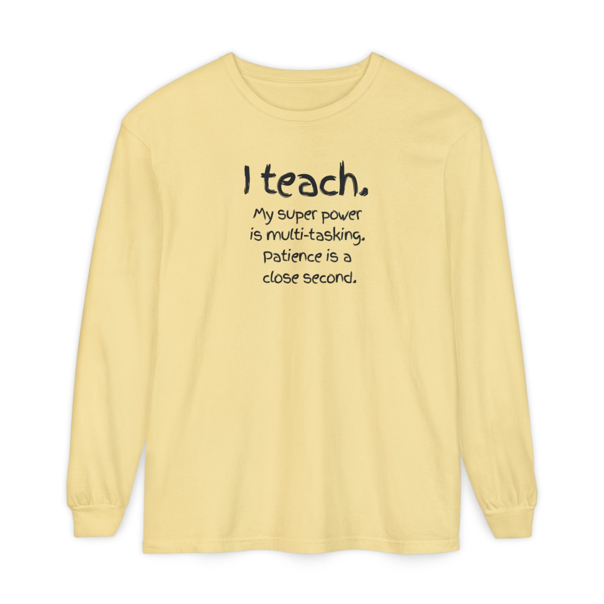 Teacher Long Sleeve Tee — "I Teach: My Super Power Is Multi-tasking" with Colorful Art Back