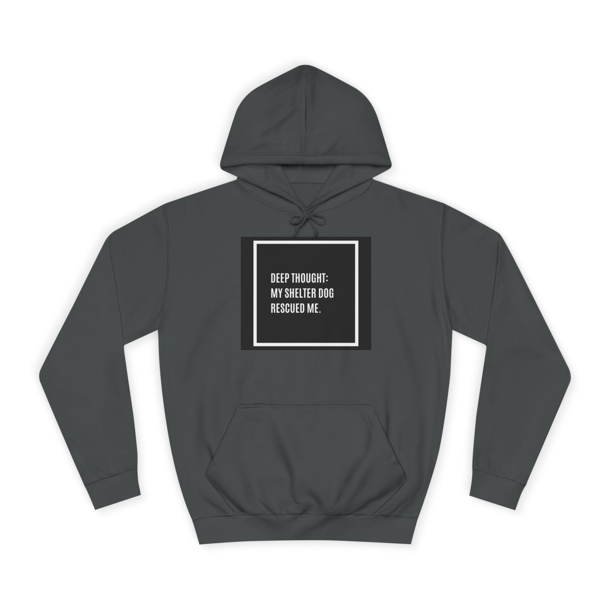Hoodie — "Deep Thought: My Shelter Dog Rescued Me" Rescue Dog Hooded Sweatshirt