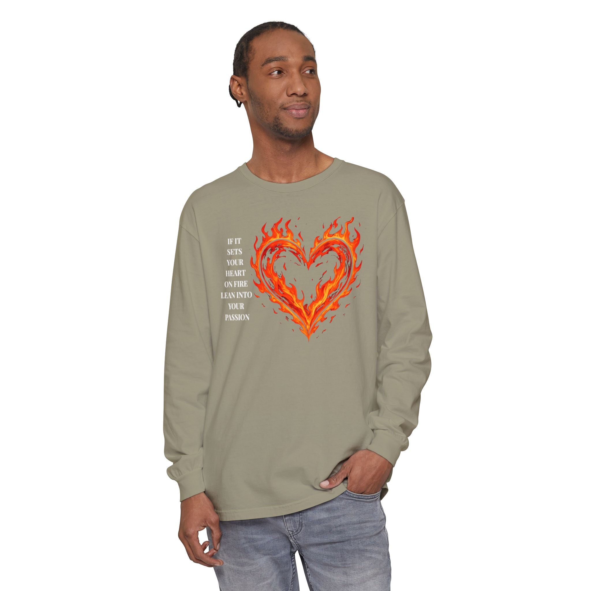If It Sets Your Heart On Fire Long Sleeve T-Shirt — "If It Sets Your Heart On Fire" Graphic