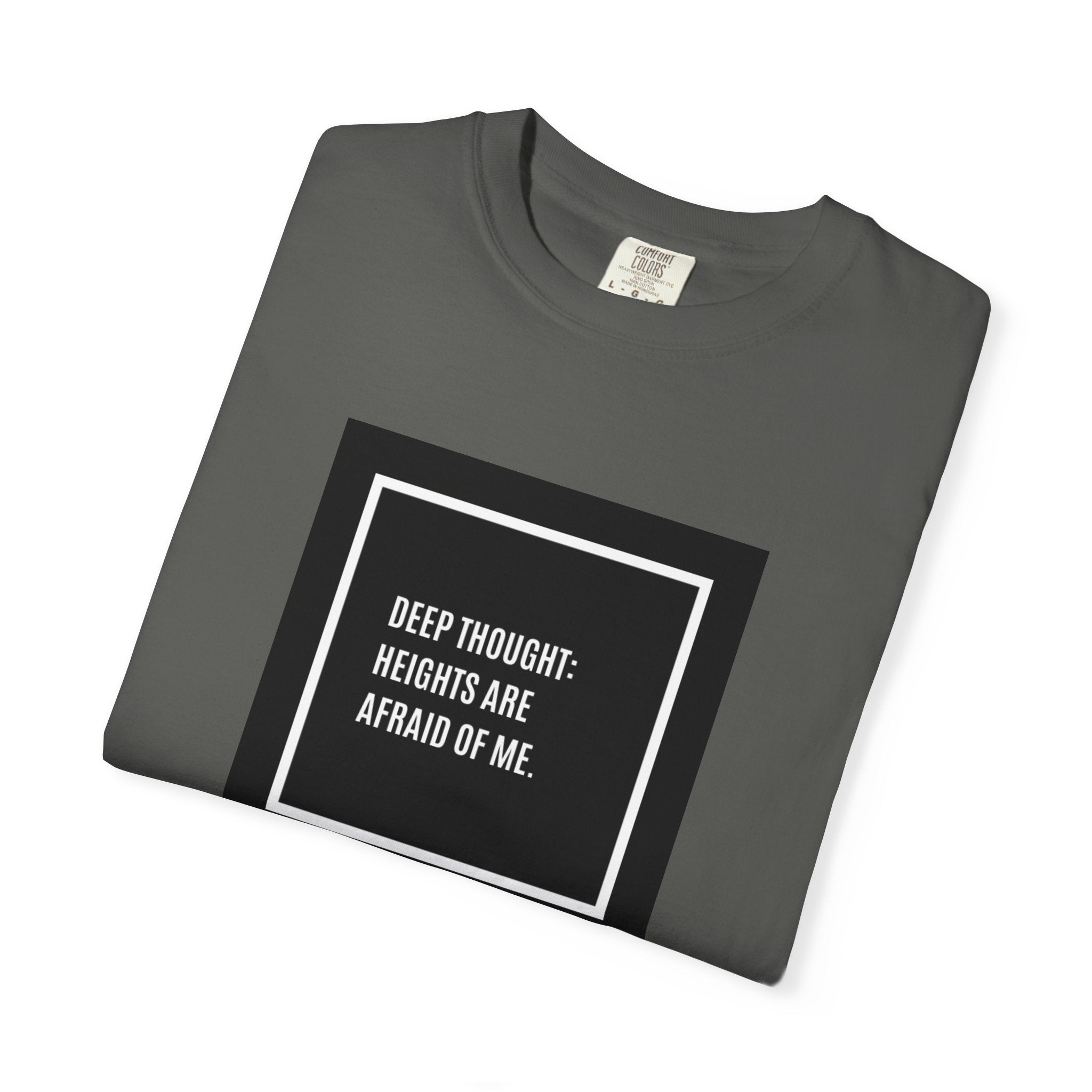 “Deep Thought: Heights Are Afraid of Me” T-Shirt
