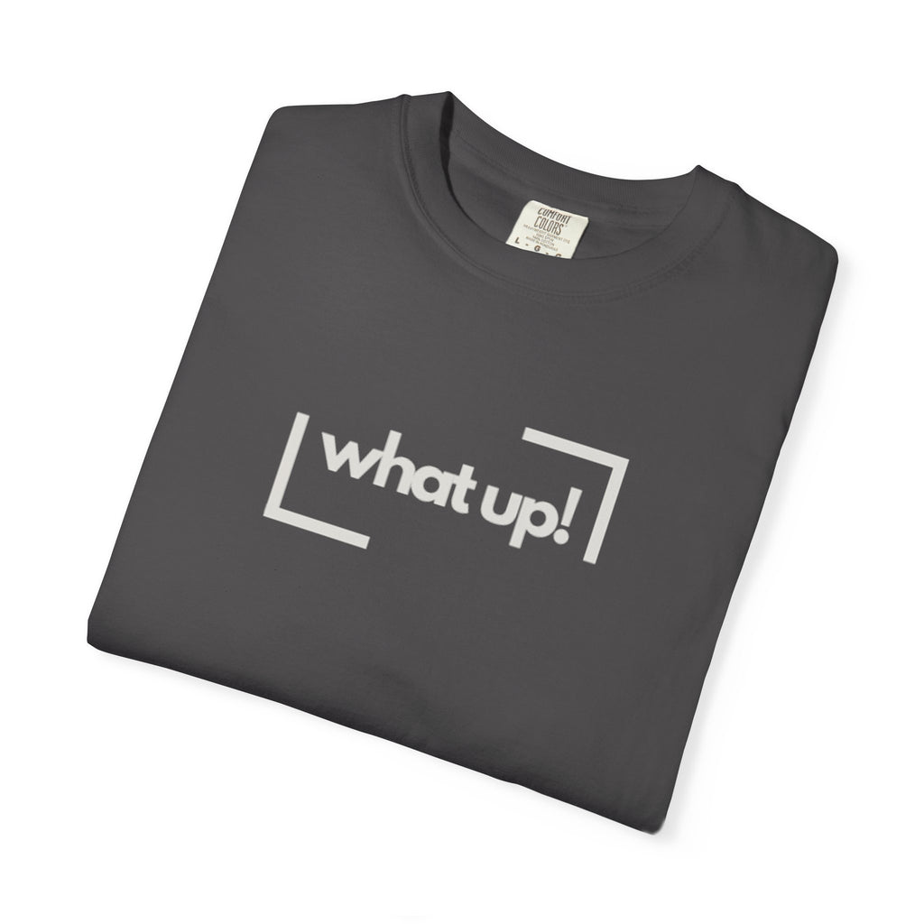 What Up! Tee — Casual Graphic T-Shirt with 'what up!' Front & Original Art Back