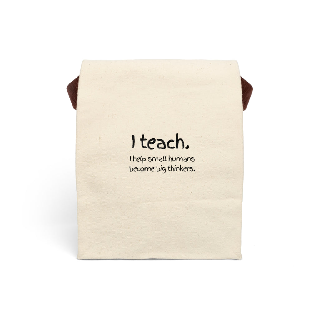 Canvas Lunch Bag — “I teach. I help small humans become big thinkers.” Teacher Tote