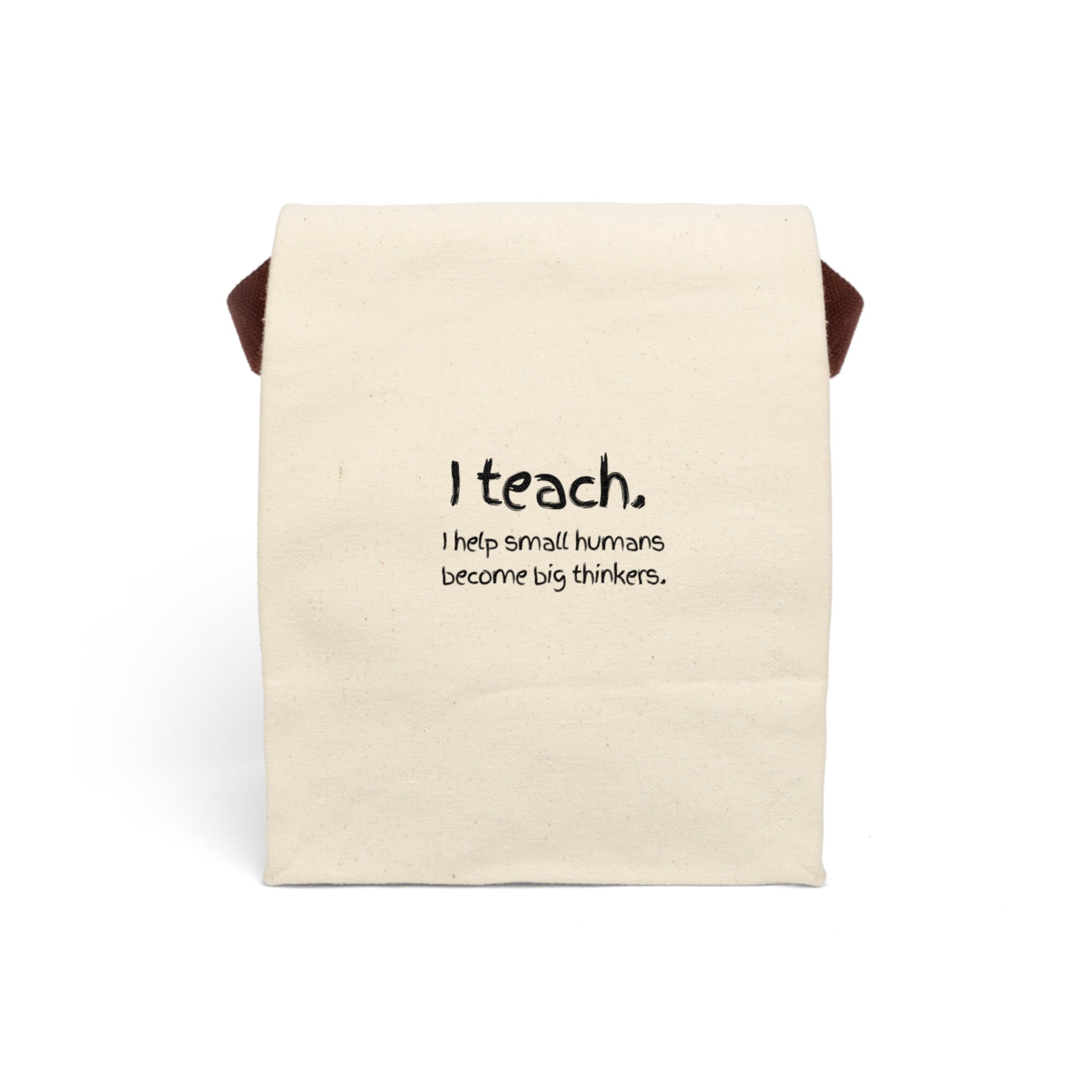 Canvas Lunch Bag — “I teach. I help small humans become big thinkers.” Teacher Tote