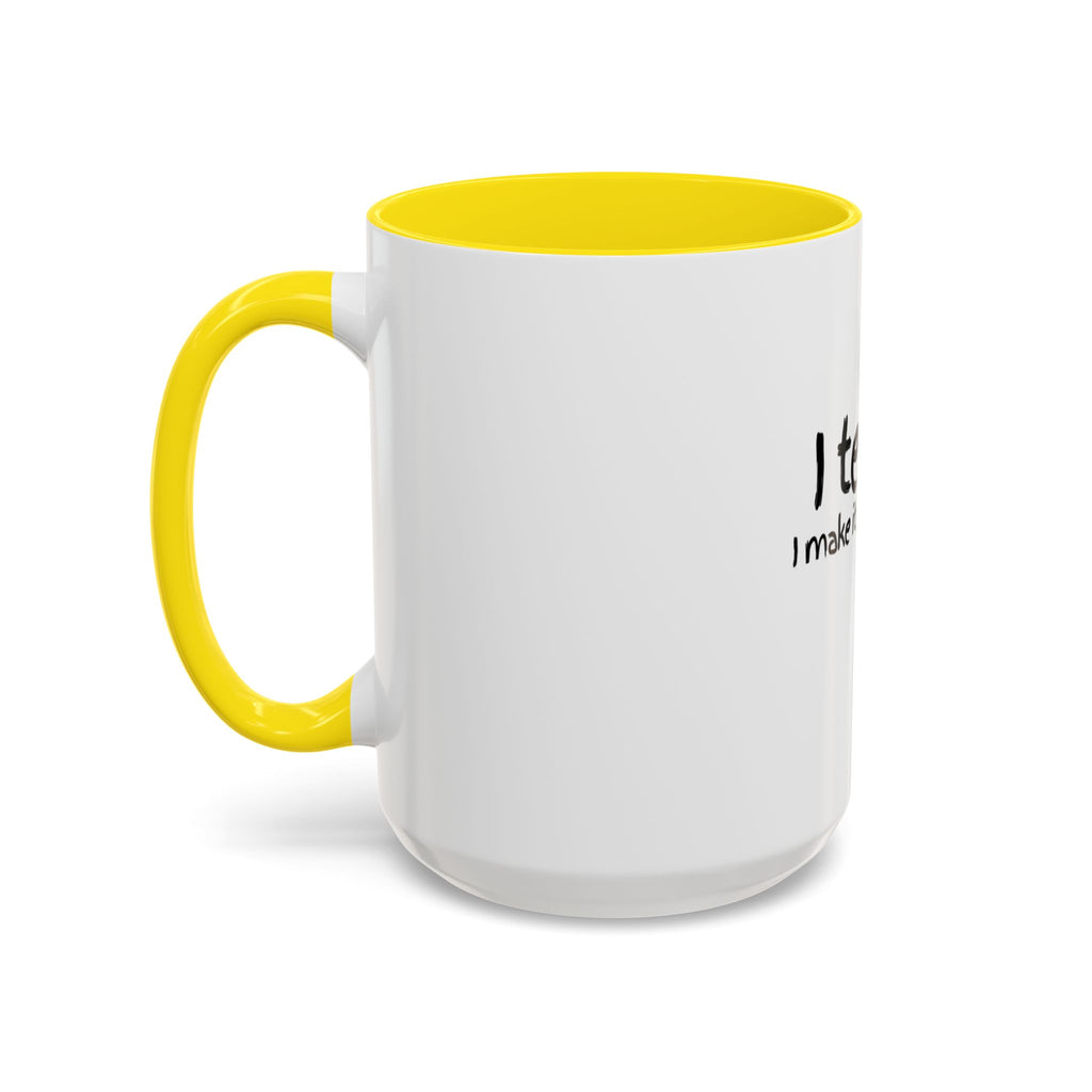 Teacher Coffee Mug - "I Teach. I Make It Make Sense." Accent Ceramic Mug (11/15oz)