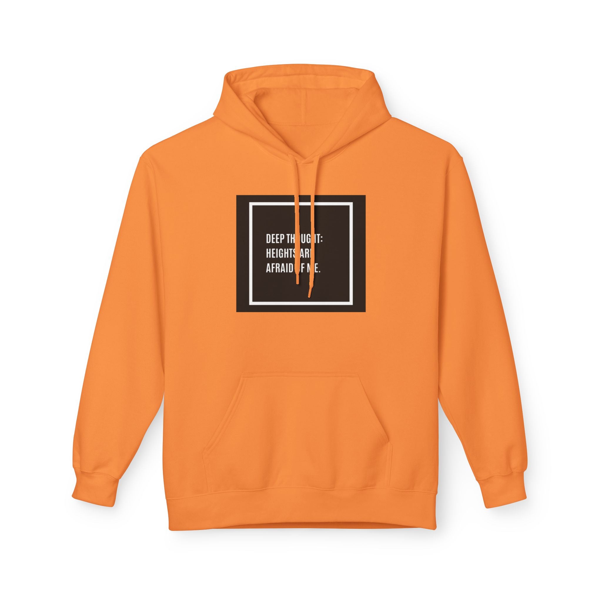 'Heights Are Afraid of Me' Humorous Quote Hoodie