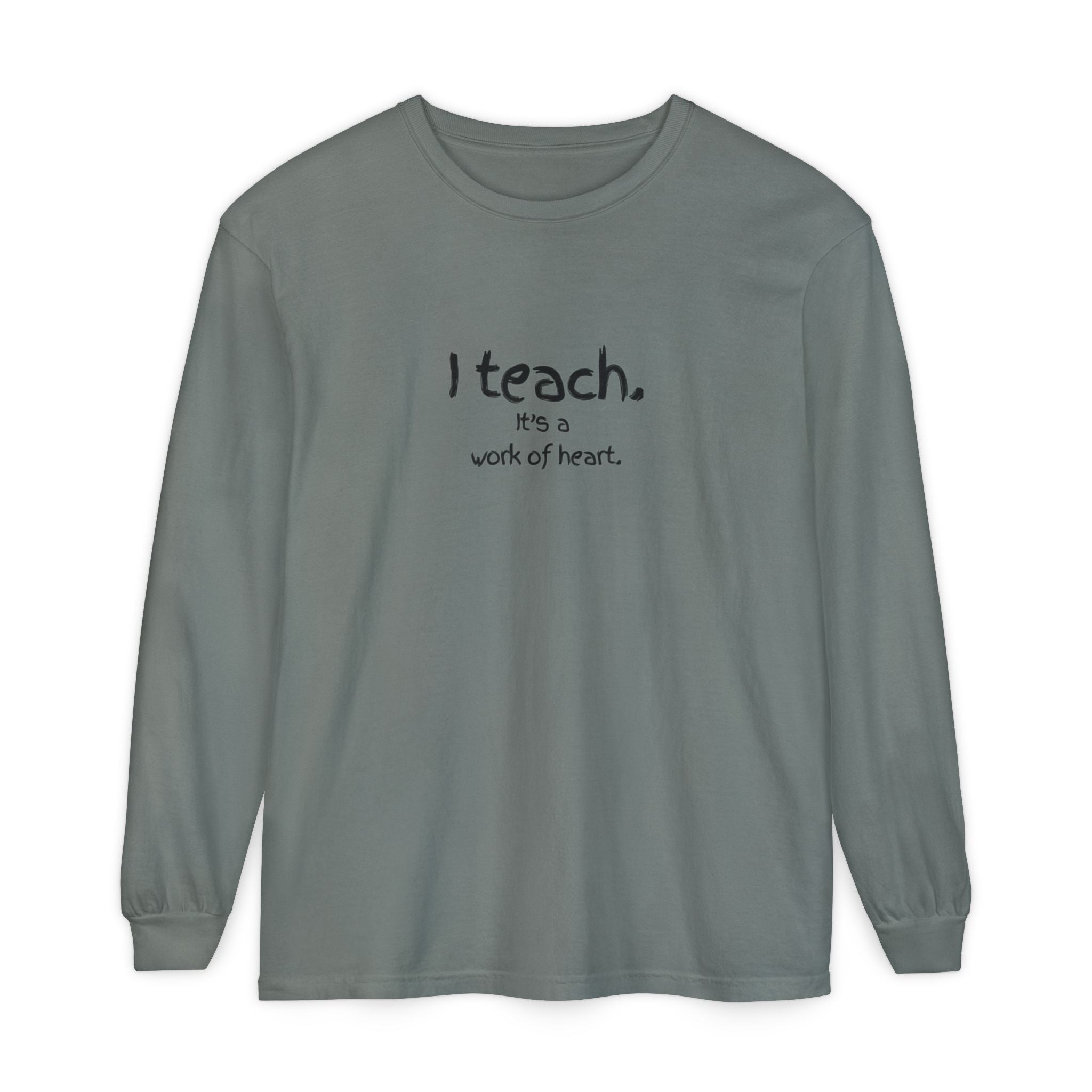 I Teach — 'It's a Work of Heart' Long Sleeve Teacher T-Shirt