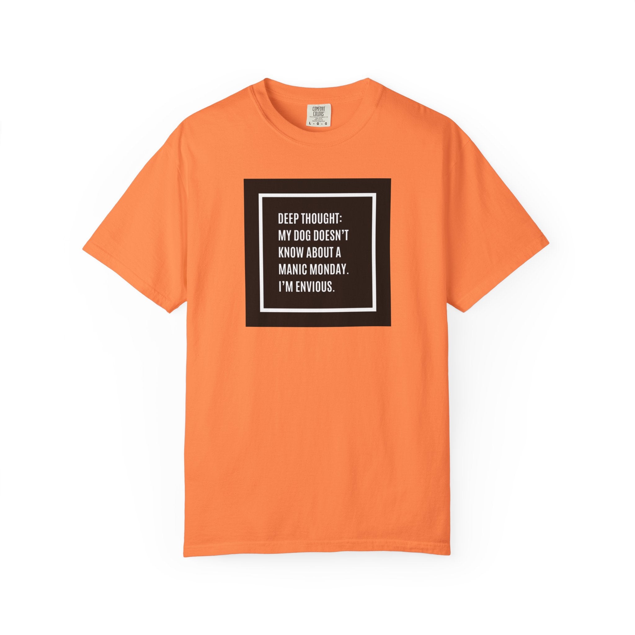 'Deep Thought: My Dog Doesn't Know About Manic Monday' Funny Pet Quote Tee