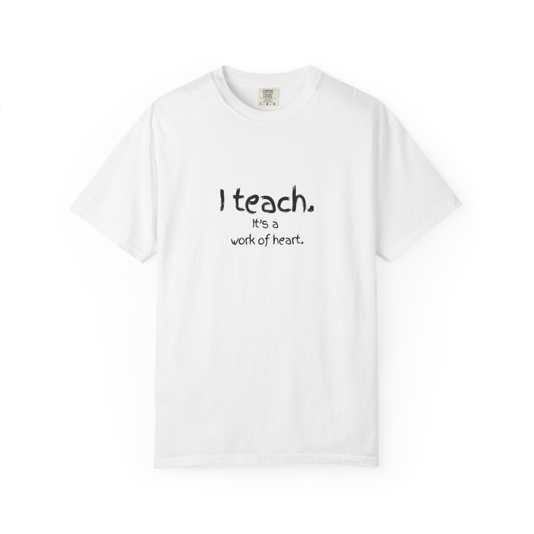 I Teach It's a Work of Heart T-Shirt — Teacher Appreciation Tee