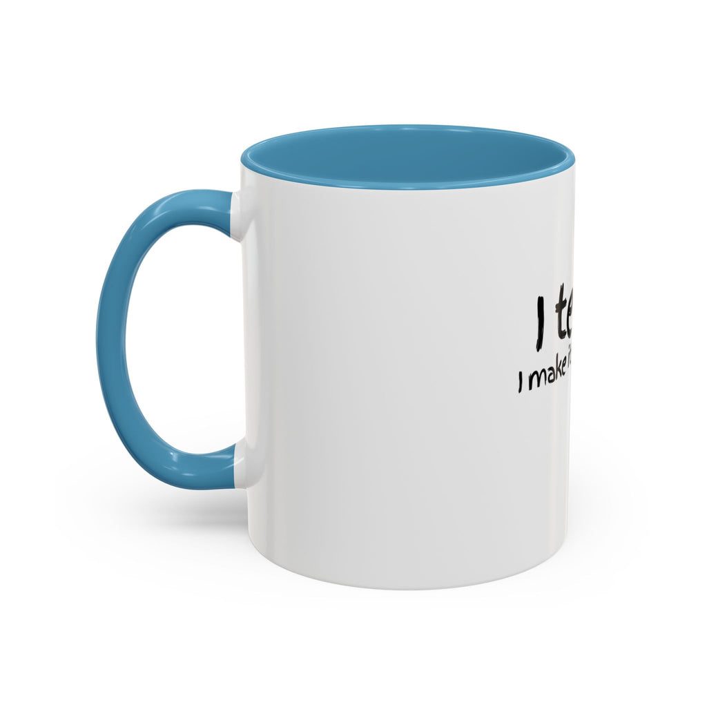 Teacher Coffee Mug - "I Teach. I Make It Make Sense." Accent Ceramic Mug (11/15oz)