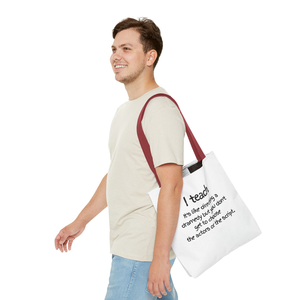 Teacher Tote Bag - "I Teach. It's like directing a dramedy..." Canvas Book & Classroom Tote