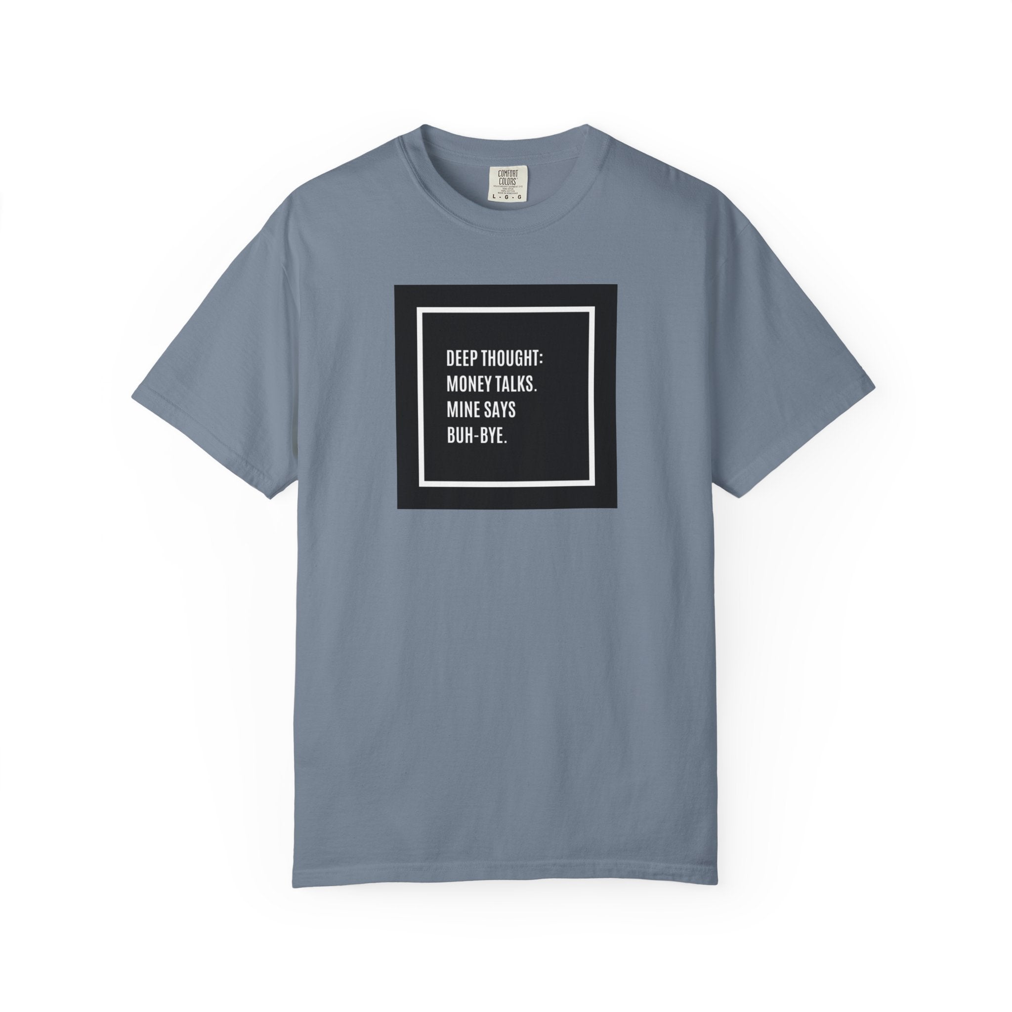 "Deep Thought: Money Talks, Mine Says Buh-Bye." Minimal Square Graphic Tee