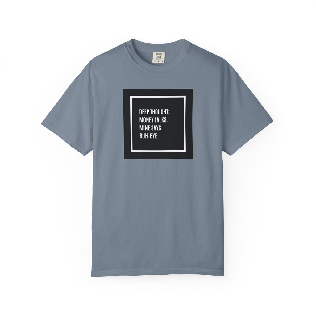 "Deep Thought: Money Talks, Mine Says Buh-Bye." Minimal Square Graphic Tee