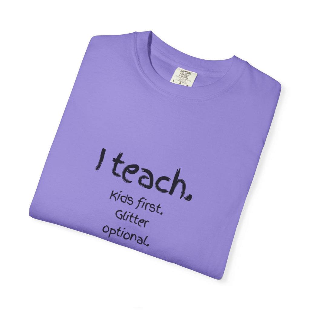 Teacher T-Shirt — "I teach. Kids first. Glitter optional." (Original Art Back)