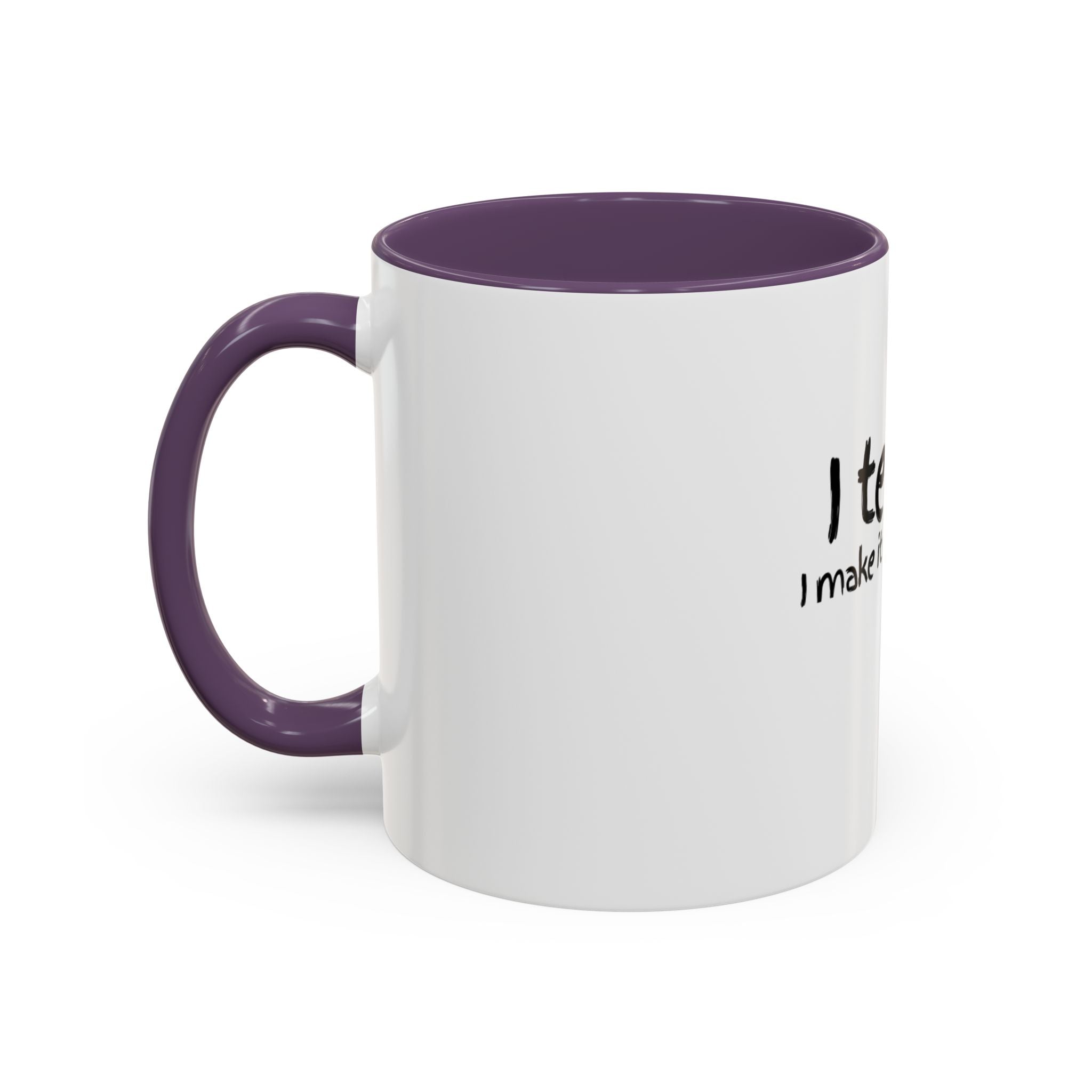 Teacher Coffee Mug - "I Teach. I Make It Make Sense." Accent Ceramic Mug (11/15oz)