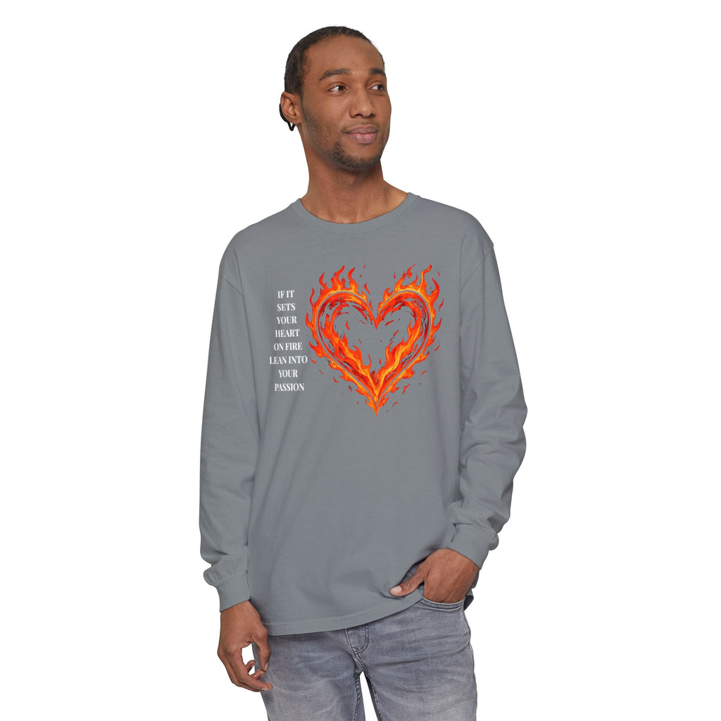 If It Sets Your Heart On Fire Long Sleeve T-Shirt — "If It Sets Your Heart On Fire" Graphic