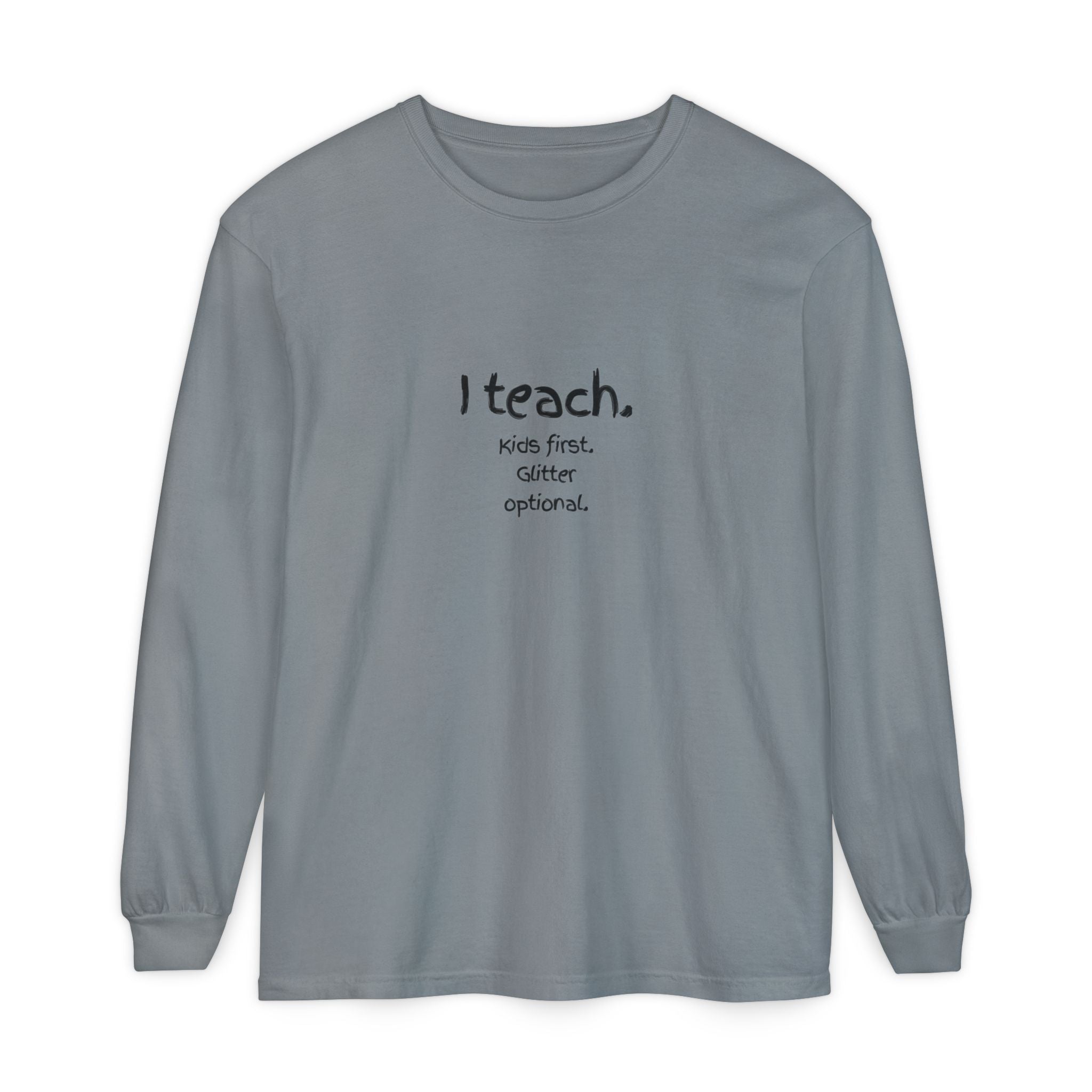I Teach. Kids First. Long Sleeve Teacher T-Shirt — Colorful 'Original Art' Back Print