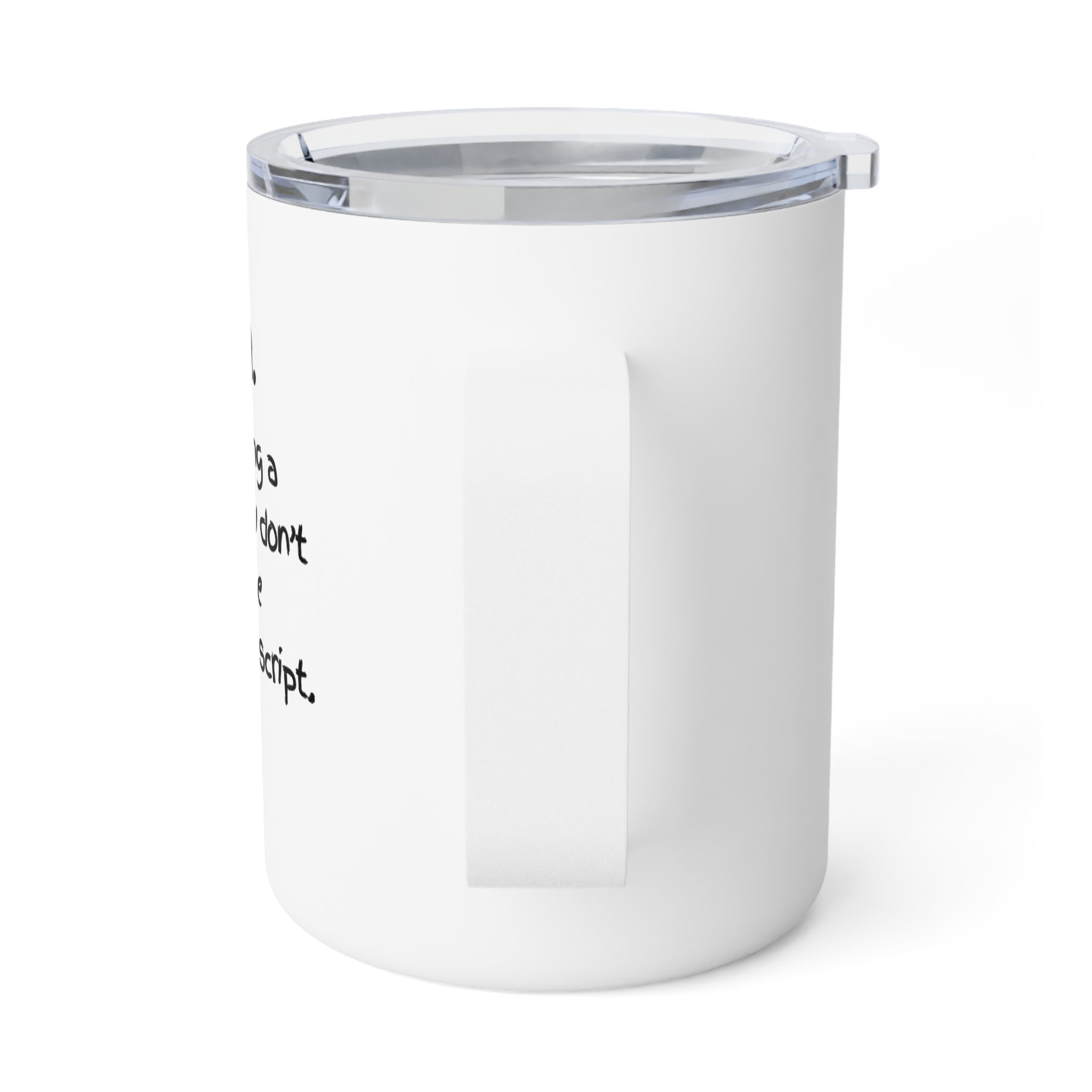 Insulated 10oz Coffee Mug — I teach. It's like directing a dramedy but you don't get to choose the actors or the script.