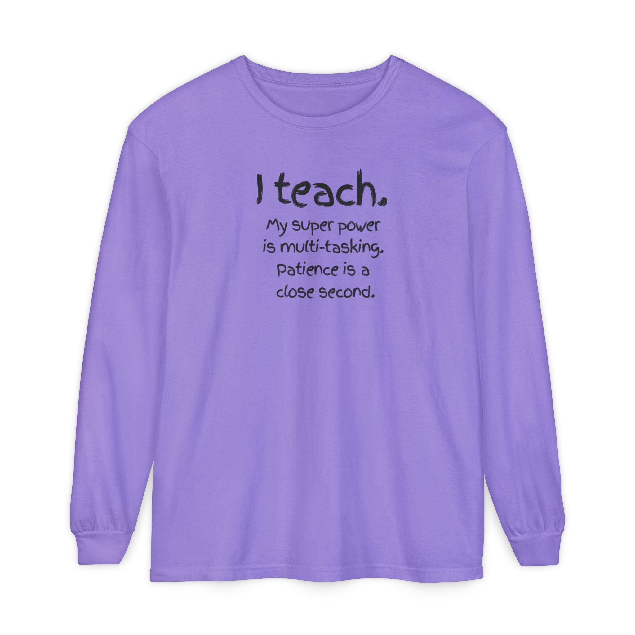Teacher Long Sleeve Tee — "I Teach: My Super Power Is Multi-tasking" with Colorful Art Back