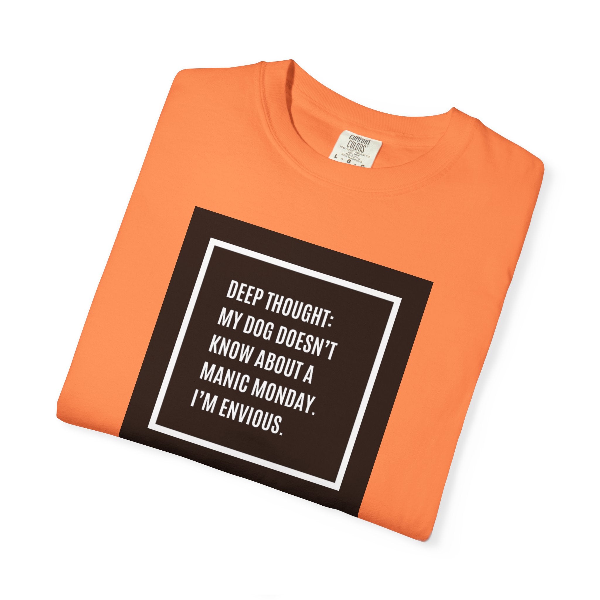 'Deep Thought: My Dog Doesn't Know About Manic Monday' Funny Pet Quote Tee