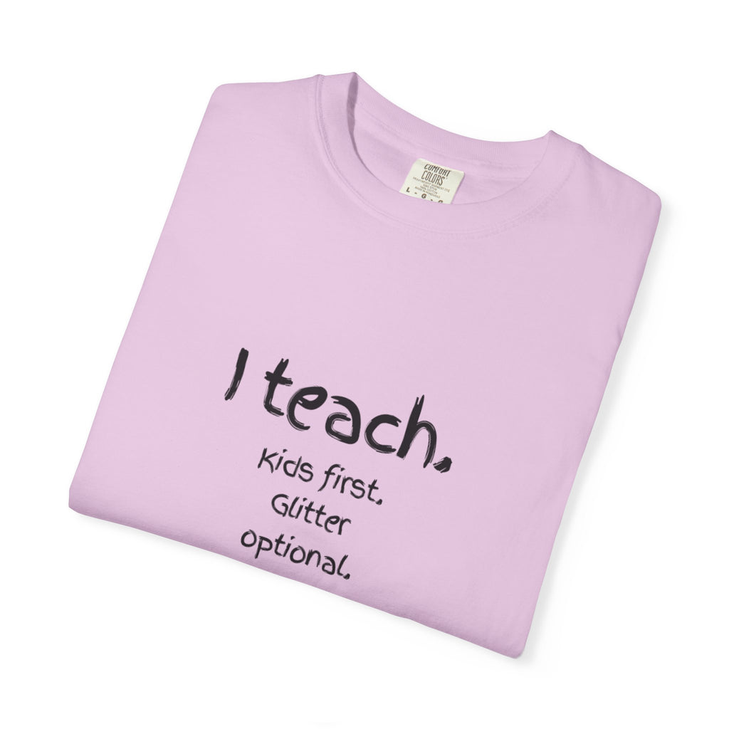 Teacher T-Shirt — "I teach. Kids first. Glitter optional." (Original Art Back)