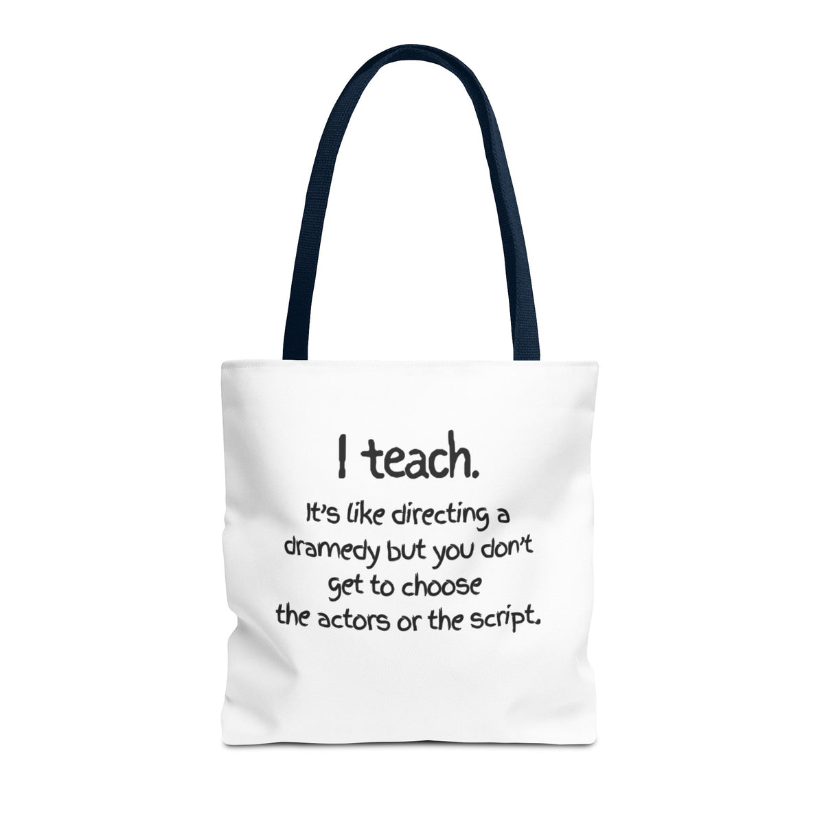 Teacher Tote Bag - "I Teach. It's like directing a dramedy..." Canvas Book & Classroom Tote