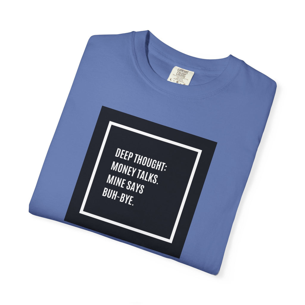 "Deep Thought: Money Talks, Mine Says Buh-Bye." Minimal Square Graphic Tee