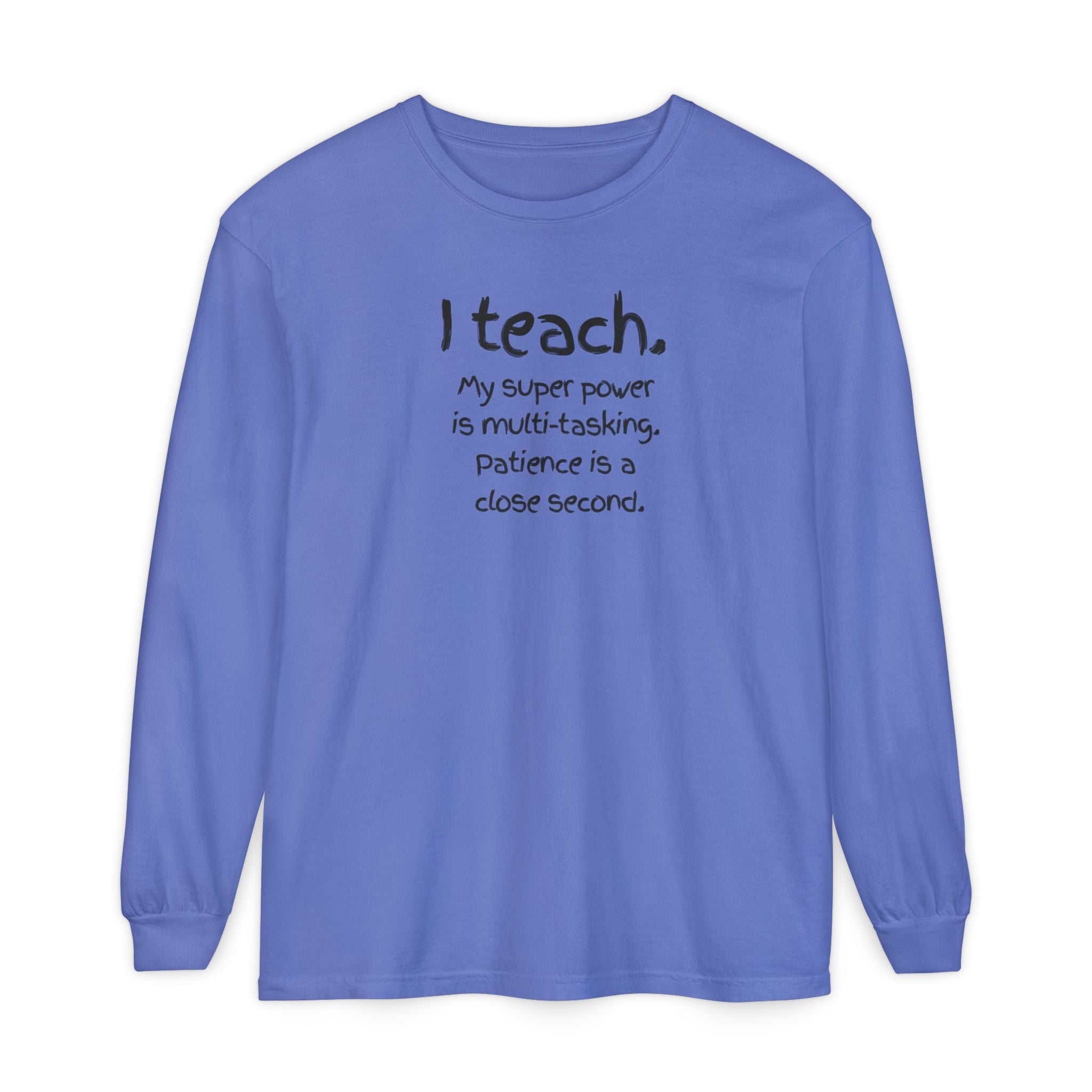 Teacher Long Sleeve Tee — "I Teach: My Super Power Is Multi-tasking" with Colorful Art Back