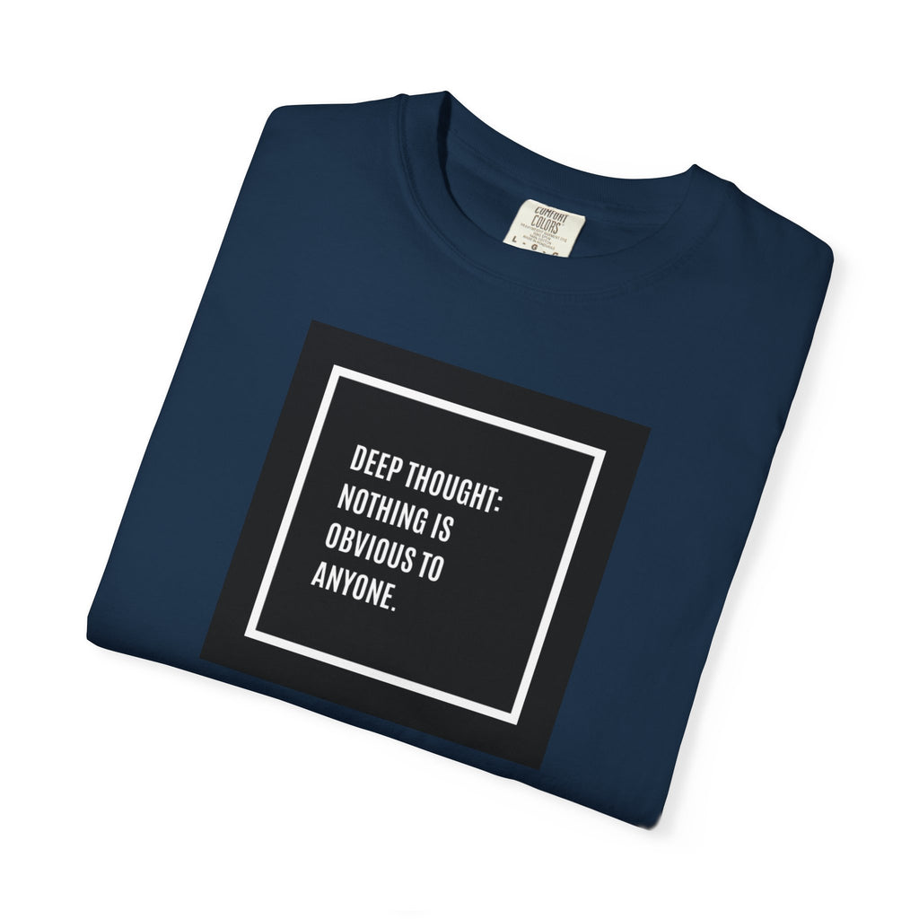 Deep Thought Quote T-Shirt — “Nothing Is Obvious to Anyone” Graphic Tee