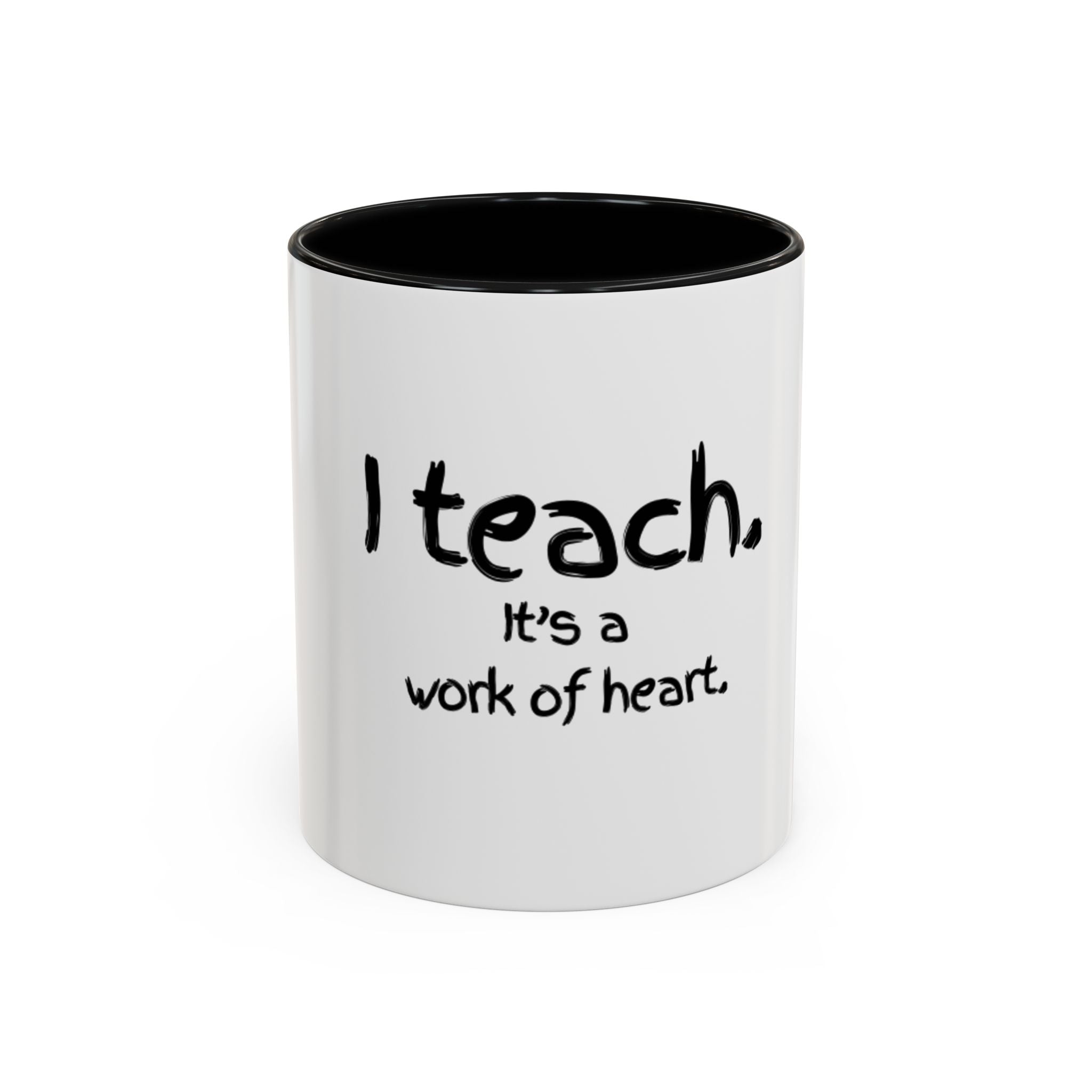 Teacher Coffee Mug — "I teach. It's a work of heart." Accent Black-Trim Mug (11/15oz)