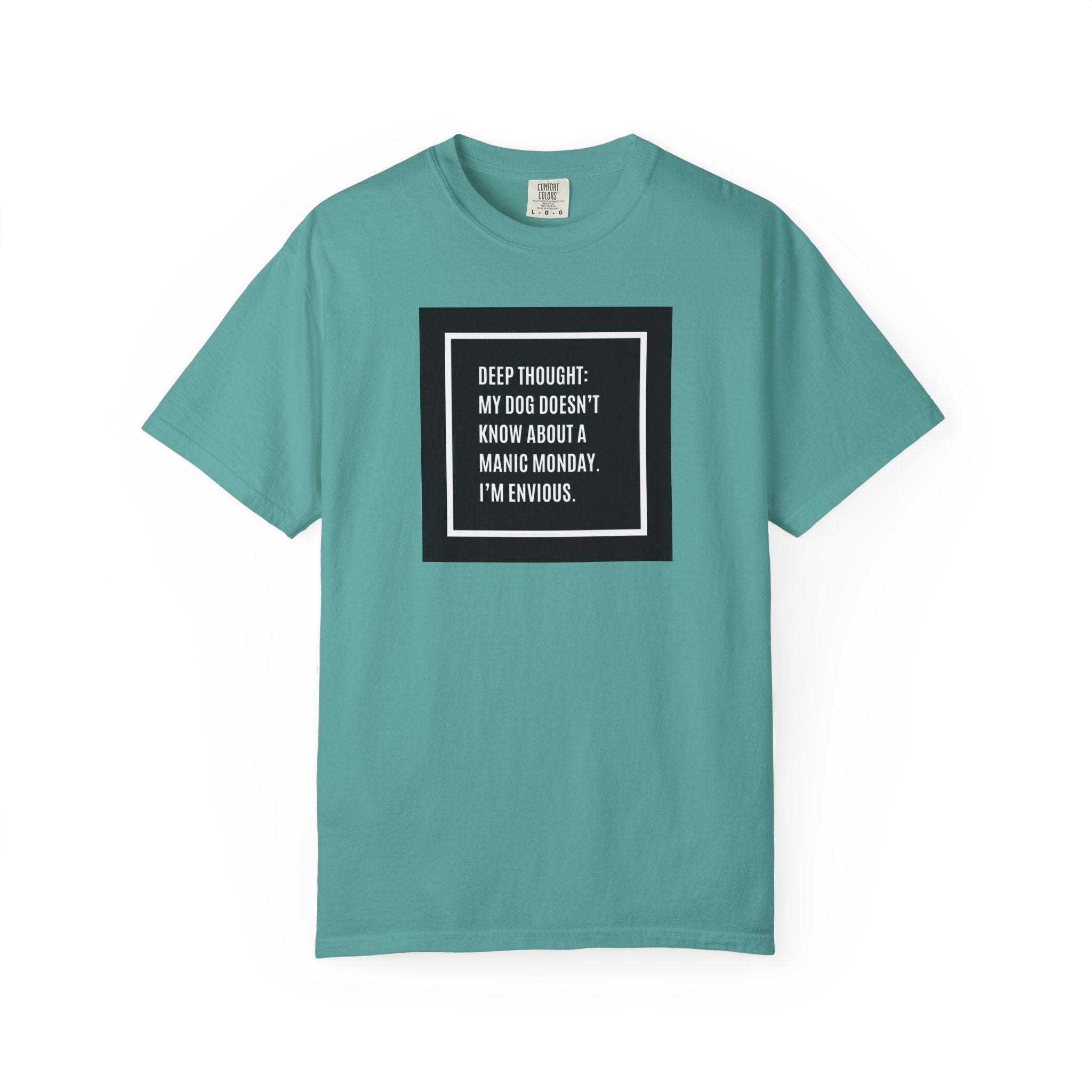 'Deep Thought: My Dog Doesn't Know About Manic Monday' Funny Pet Quote Tee