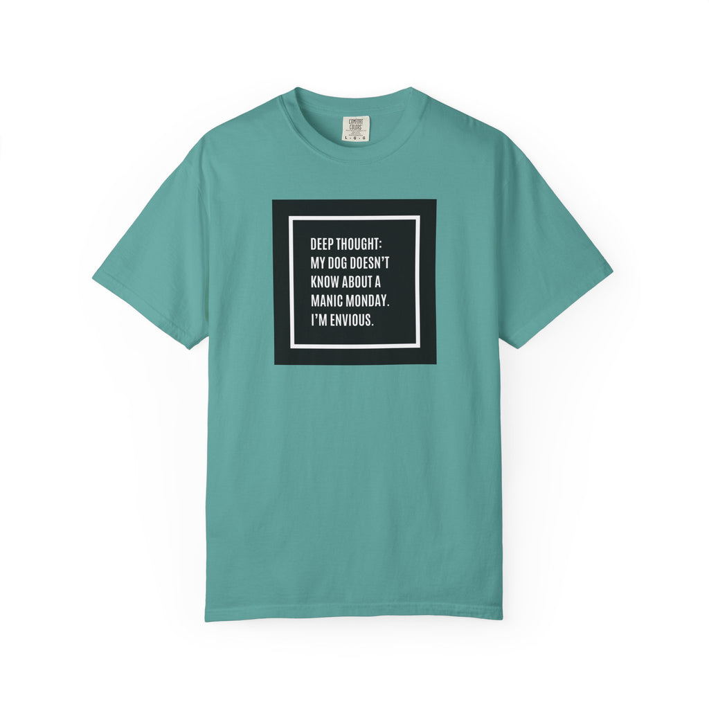 'Deep Thought: My Dog Doesn't Know About Manic Monday' Funny Pet Quote Tee