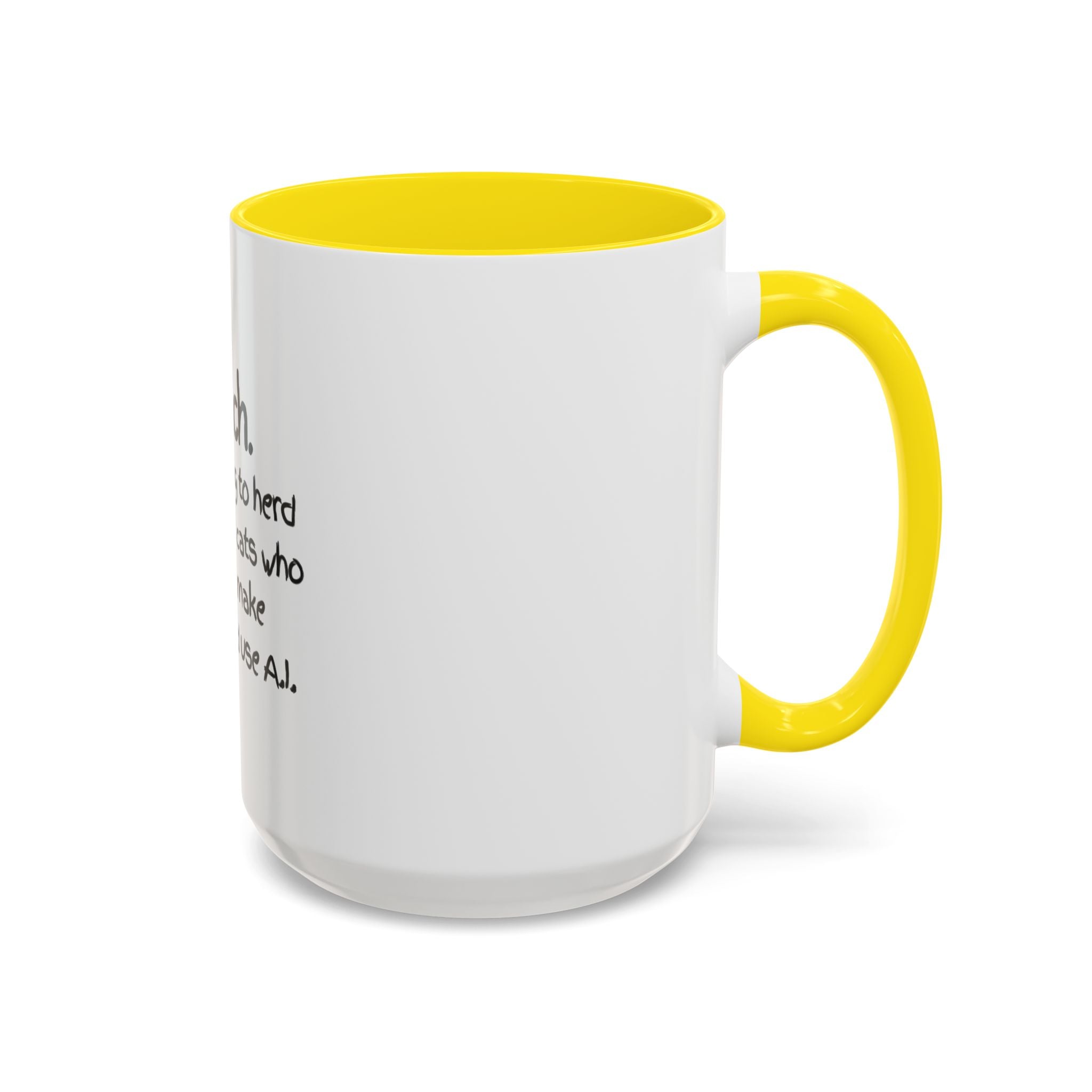 Teacher Coffee Mug — "I Teach. It's like trying to herd really smart cats who can text, make TikToks, and use A.I."