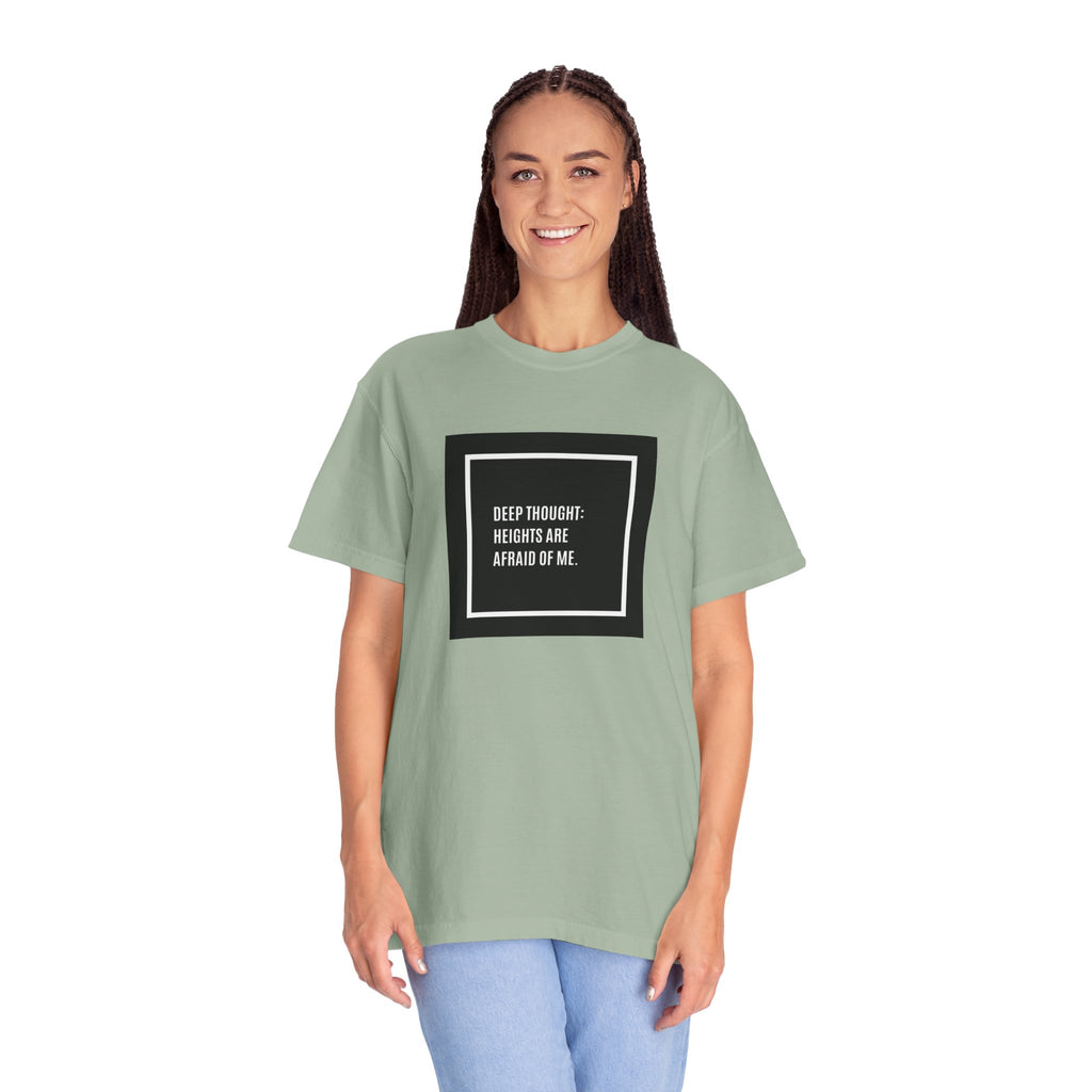 “Deep Thought: Heights Are Afraid of Me” T-Shirt