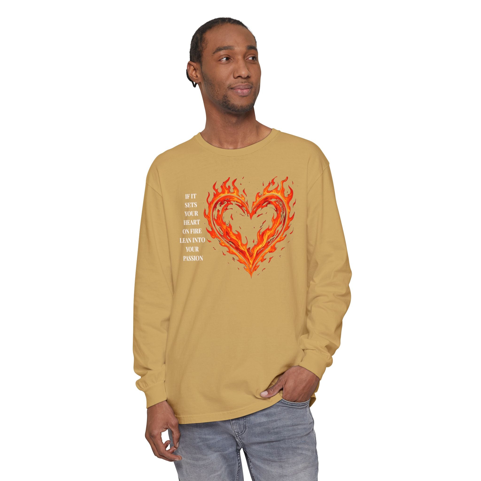 If It Sets Your Heart On Fire Long Sleeve T-Shirt — "If It Sets Your Heart On Fire" Graphic