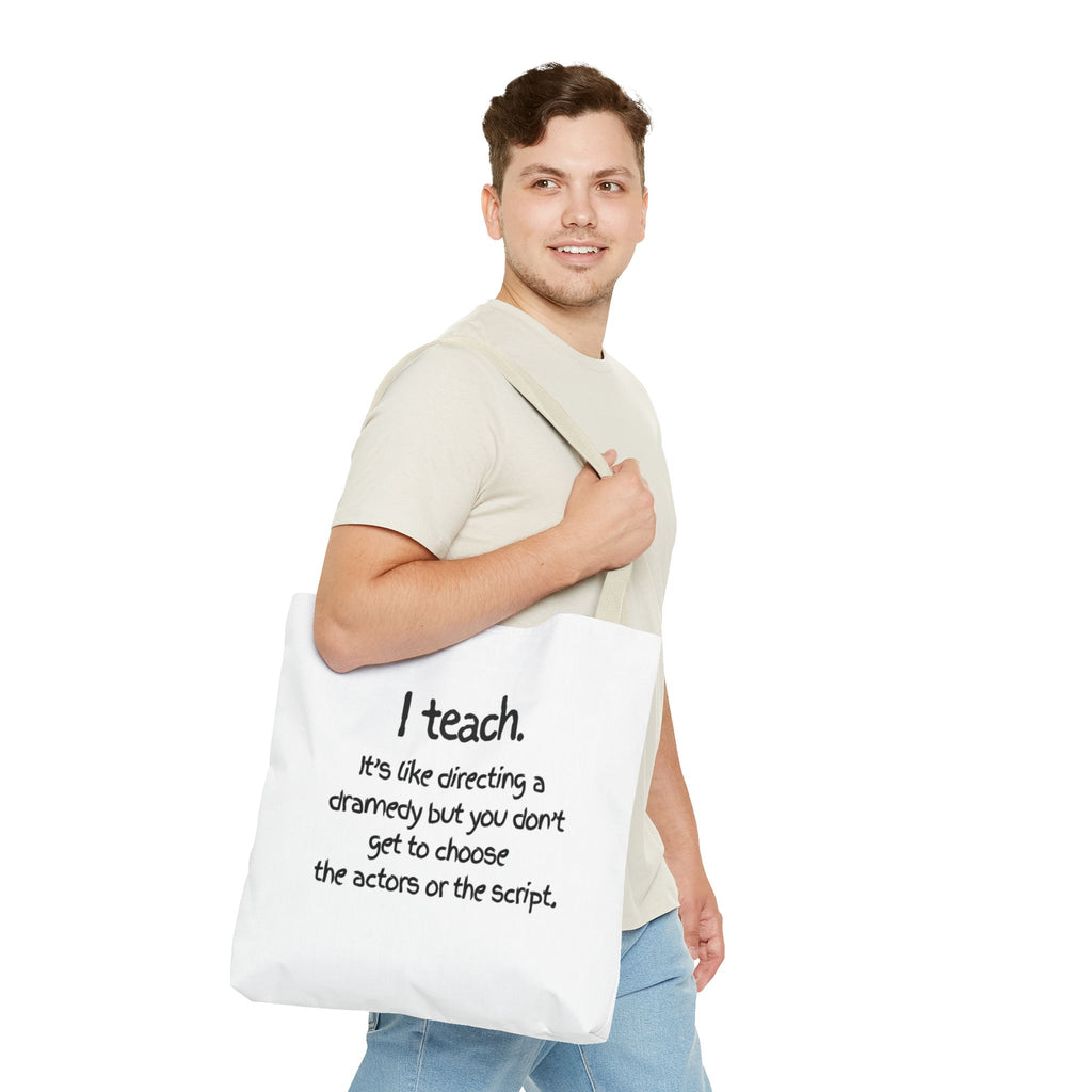 Teacher Tote Bag - "I Teach. It's like directing a dramedy..." Canvas Book & Classroom Tote