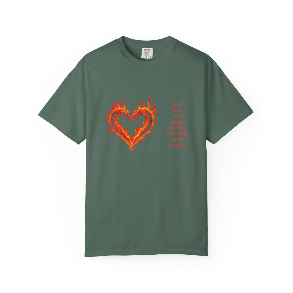 If It Sets Your Heart On Fire Lean Into Your Passion: Flaming Heart Graphic Tee