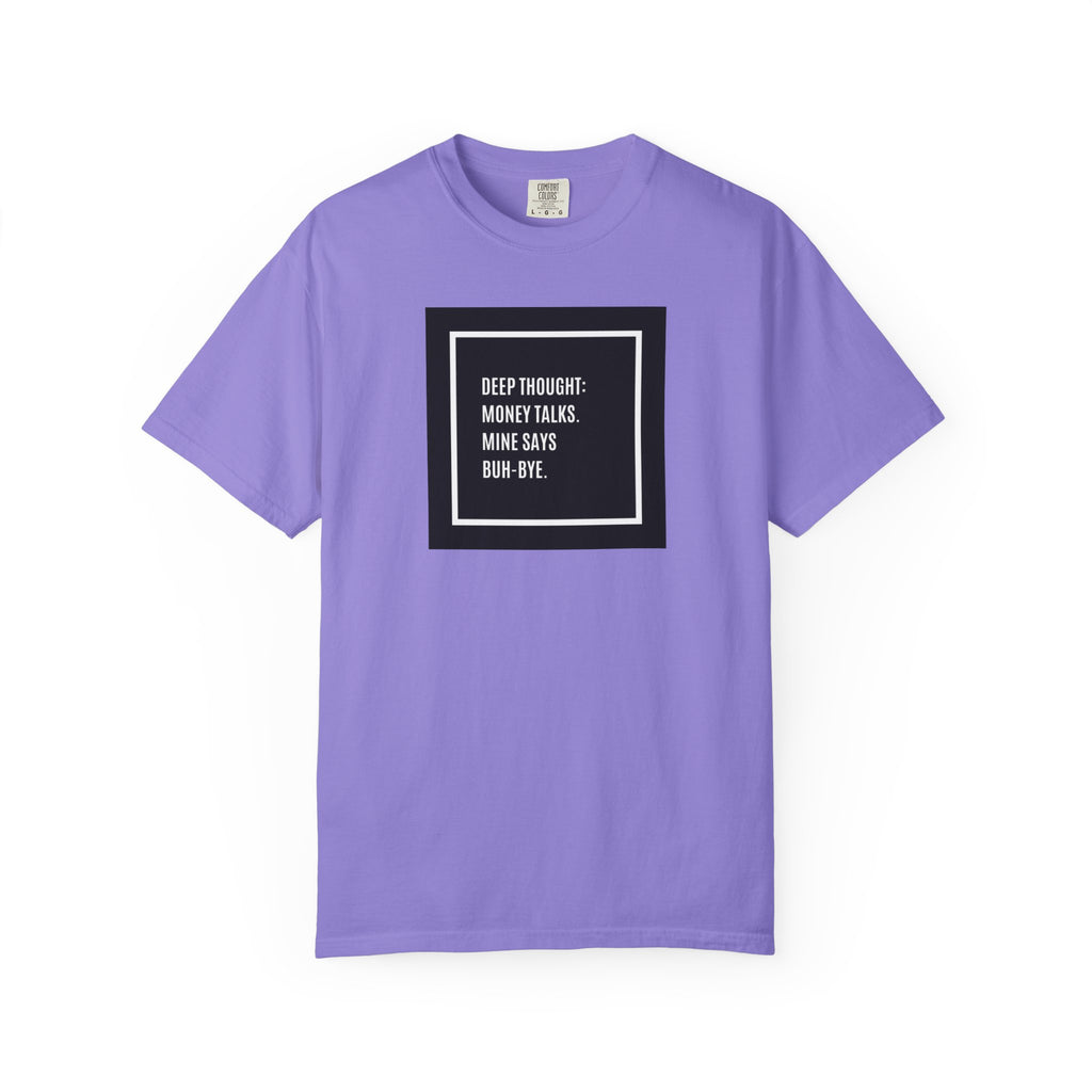 "Deep Thought: Money Talks, Mine Says Buh-Bye." Minimal Square Graphic Tee
