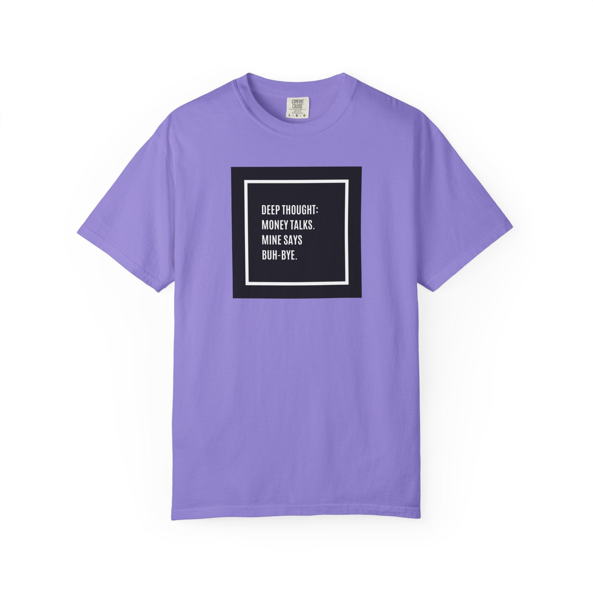 "Deep Thought: Money Talks, Mine Says Buh-Bye." Minimal Square Graphic Tee