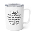 Teacher Insulated Coffee Mug — "I Teach. I Make a Difference. Maybe Not Today, But Eventually"