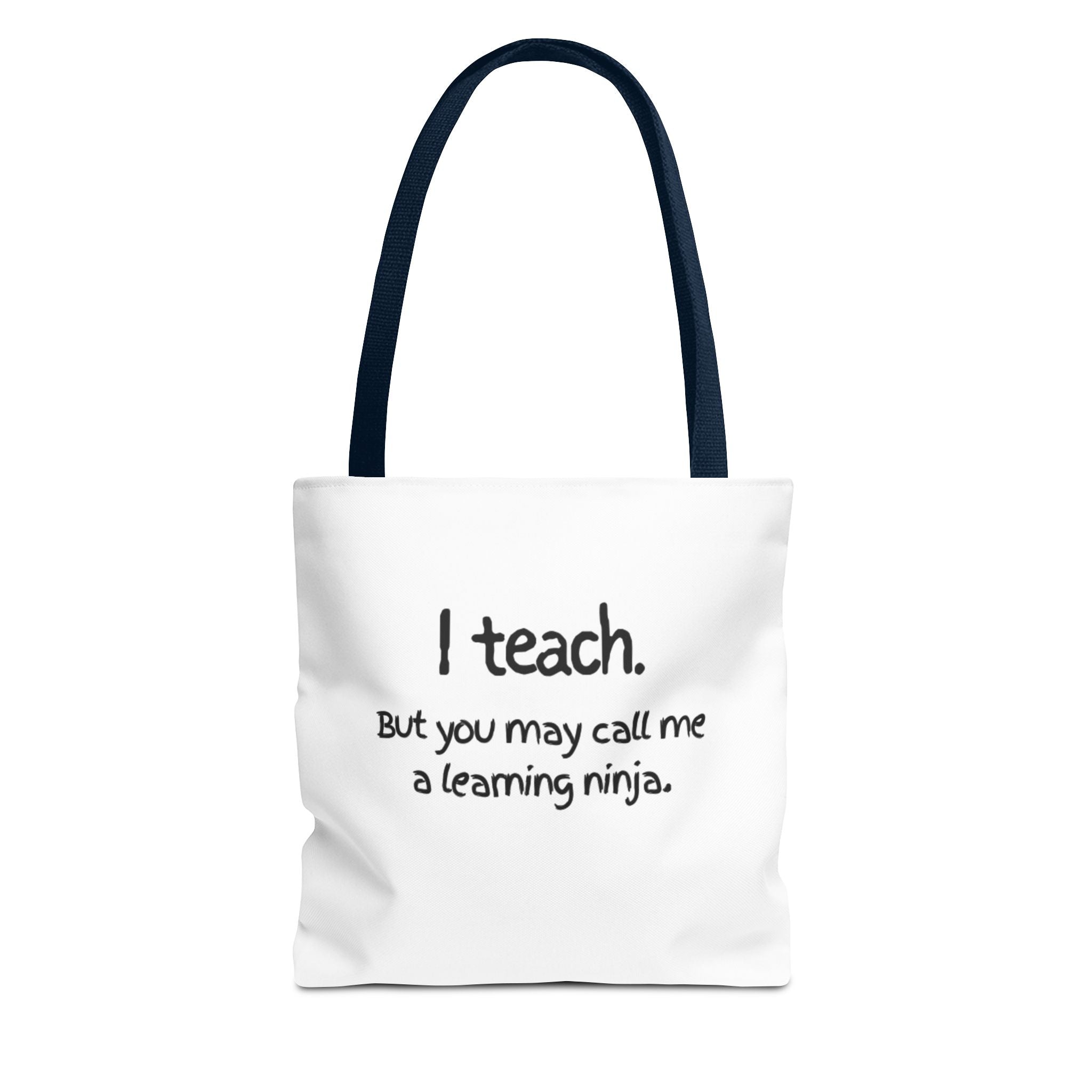 Teacher Tote Bag - "I teach. But you may call me a learning ninja."