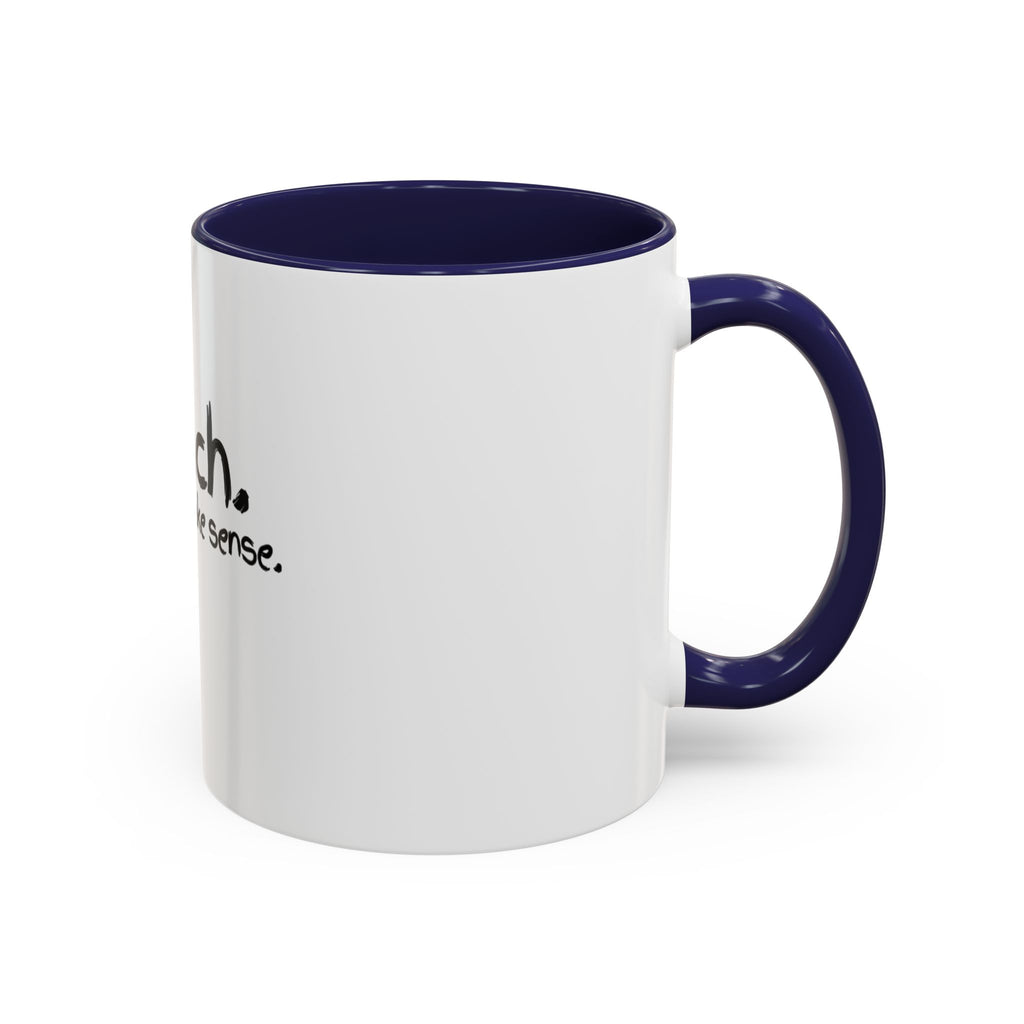 Teacher Coffee Mug - "I Teach. I Make It Make Sense." Accent Ceramic Mug (11/15oz)