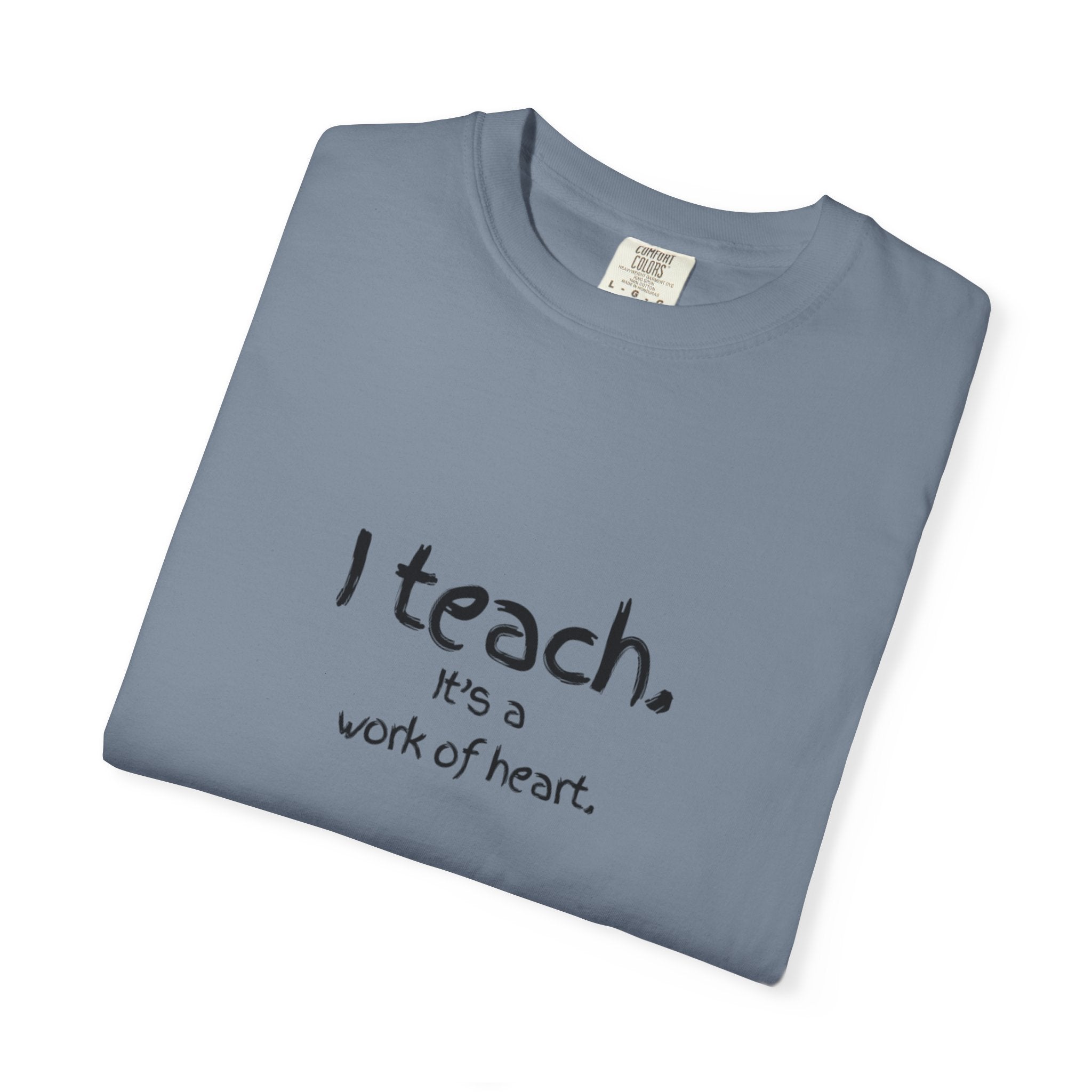 I Teach It's a Work of Heart T-Shirt — Teacher Appreciation Tee