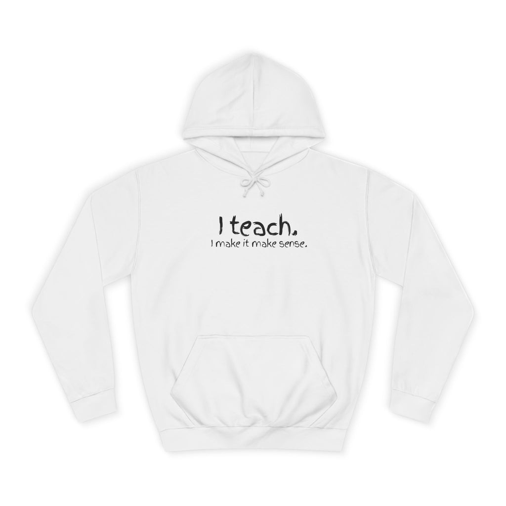 Teacher Hoodie - "I teach." Minimal Front + Colorful Original Art Back