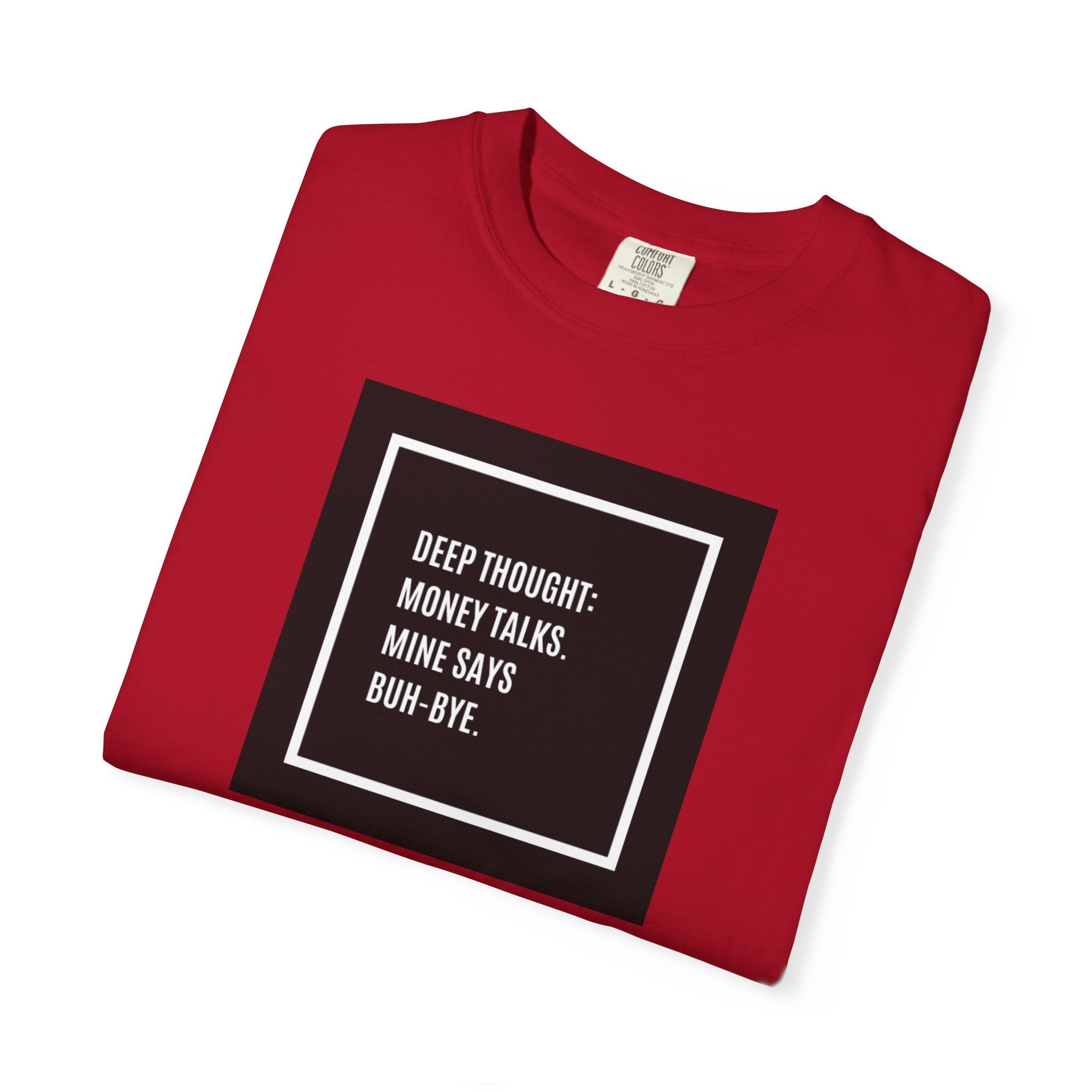 "Deep Thought: Money Talks, Mine Says Buh-Bye." Minimal Square Graphic Tee