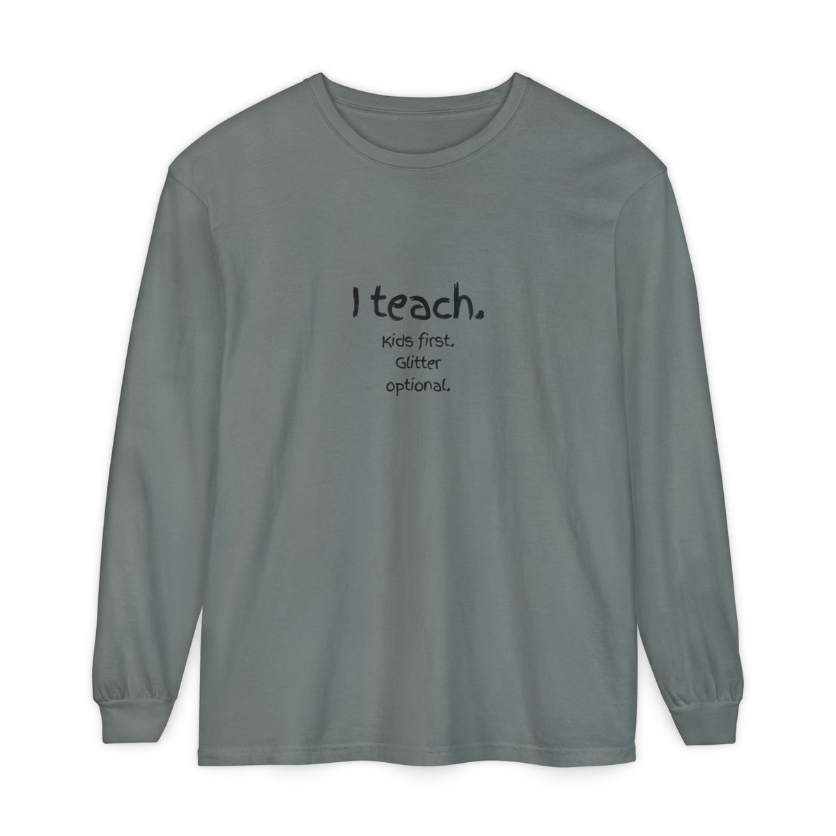 I Teach. Kids First. Long Sleeve Teacher T-Shirt — Colorful 'Original Art' Back Print
