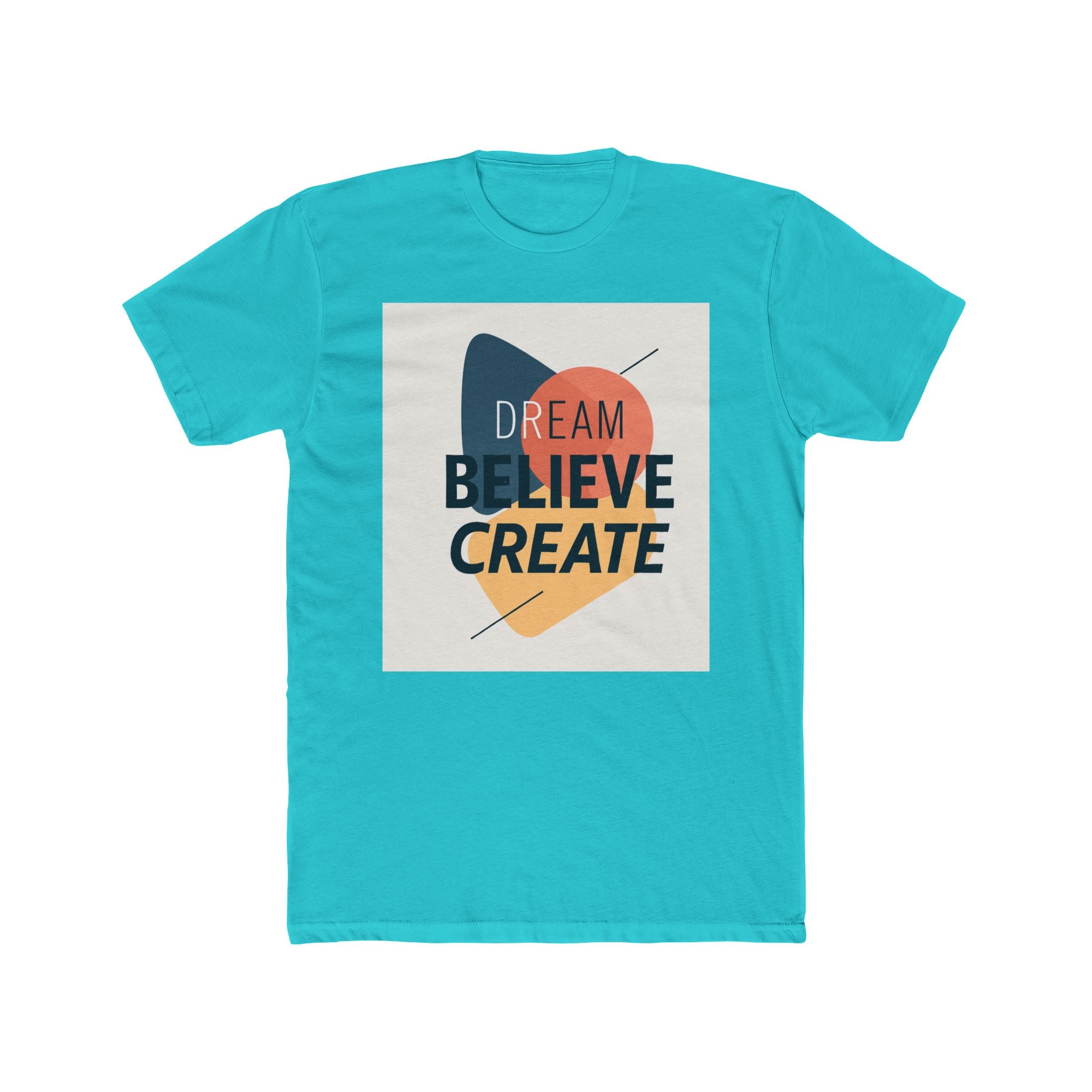 Dream Believe Create Unisex Cotton Crew Tee